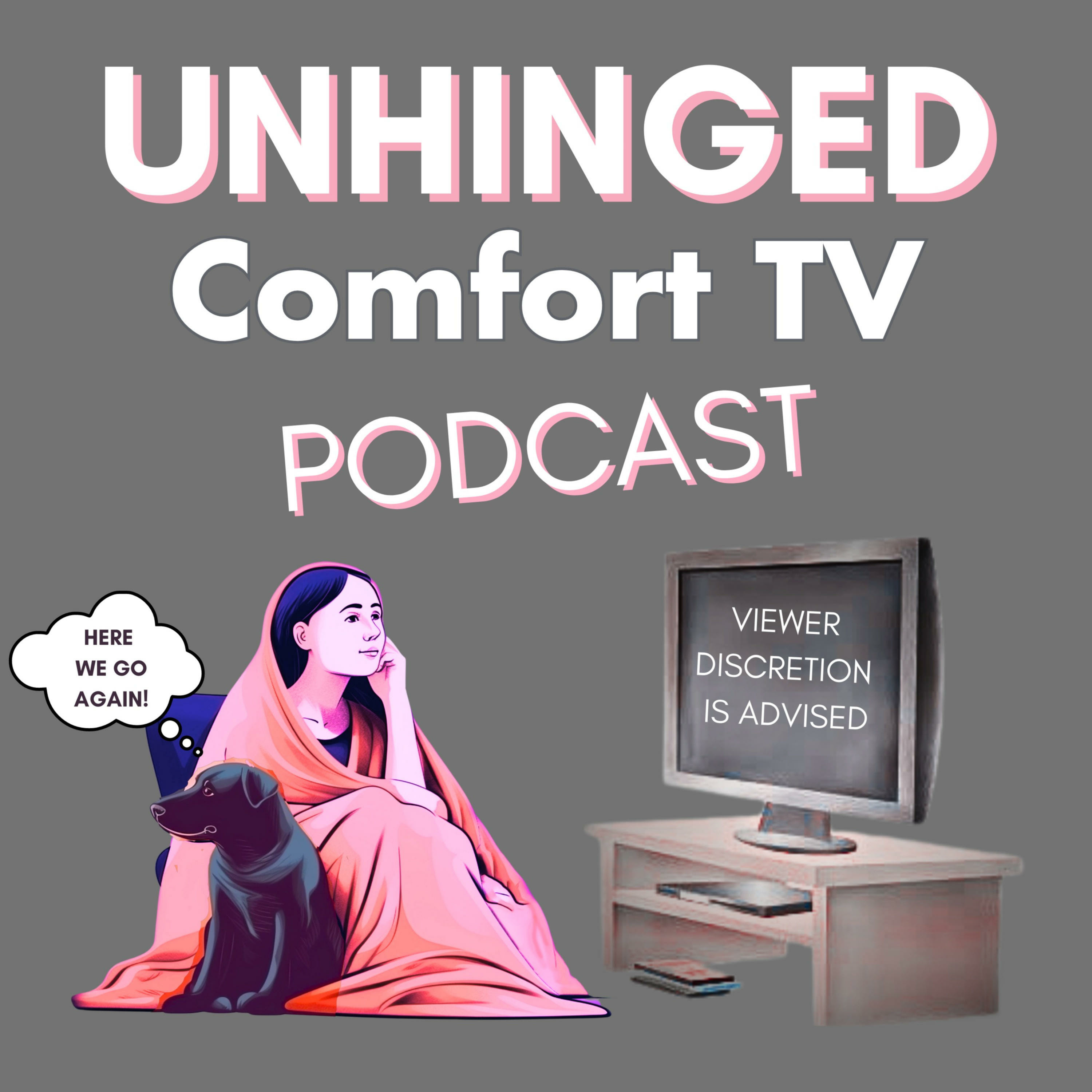 Unhinged Comfort TV Podcast podcast artwork