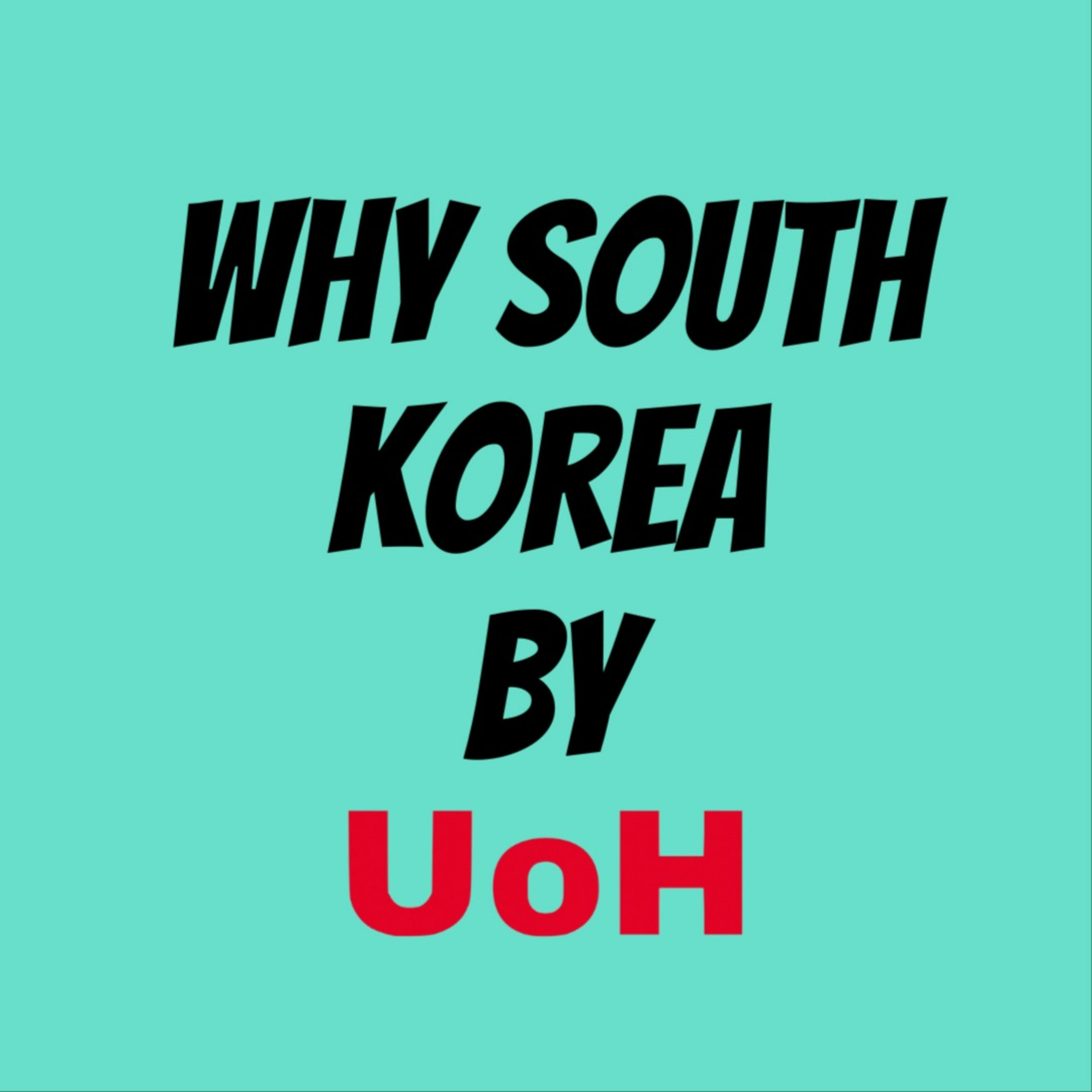 Why South Korea by UoH
