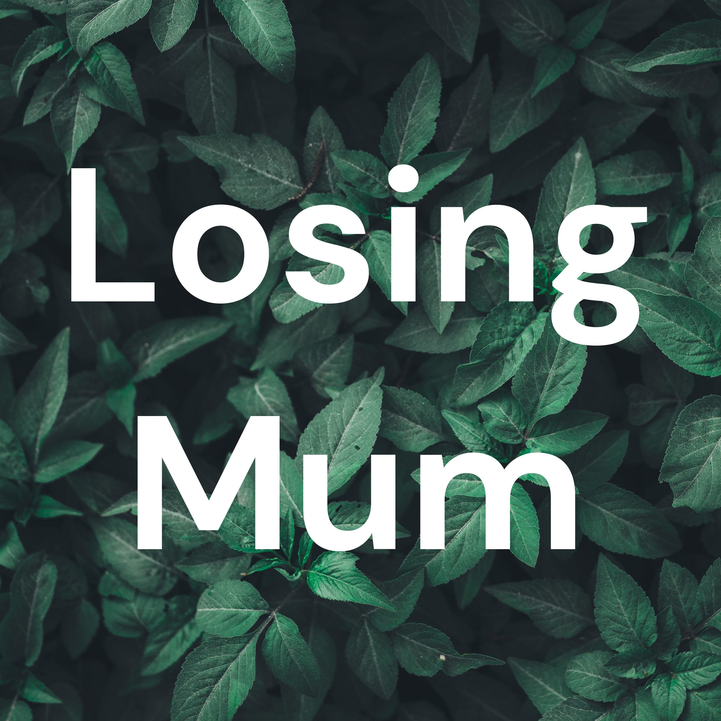 Losing Mum podcast artwork