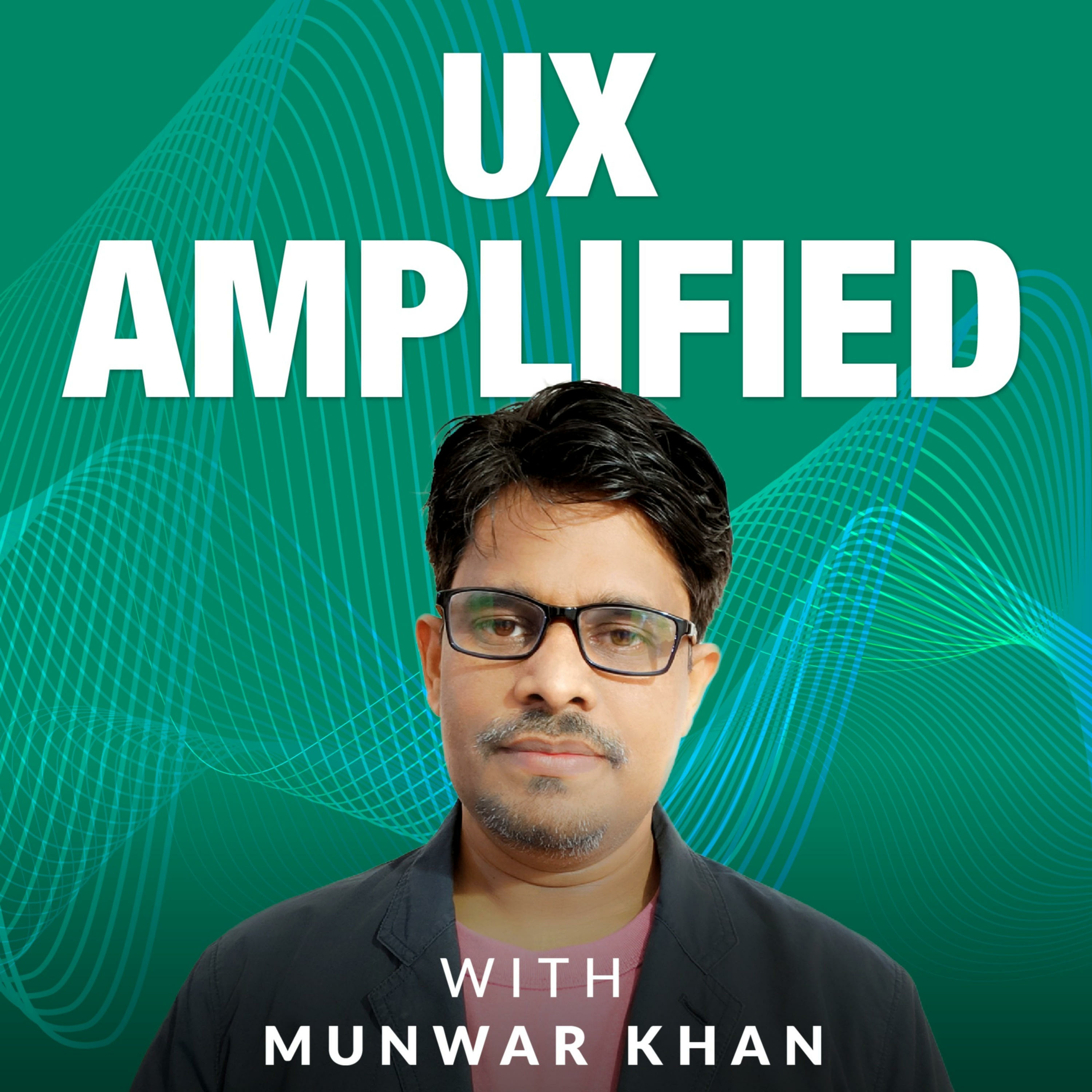 UX Amplified with Munwar Khan cover art