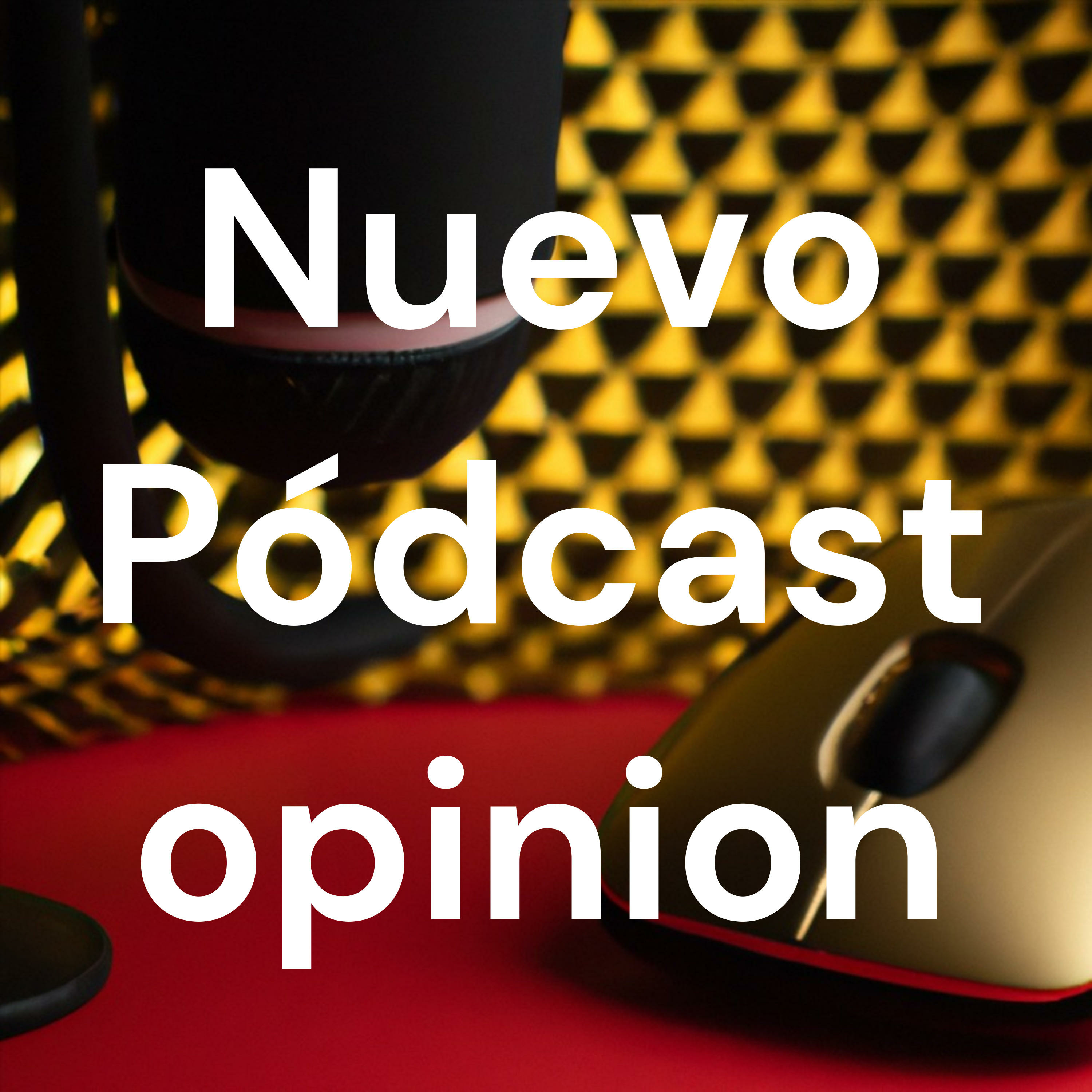 Nuevo Pódcast opinion podcast artwork