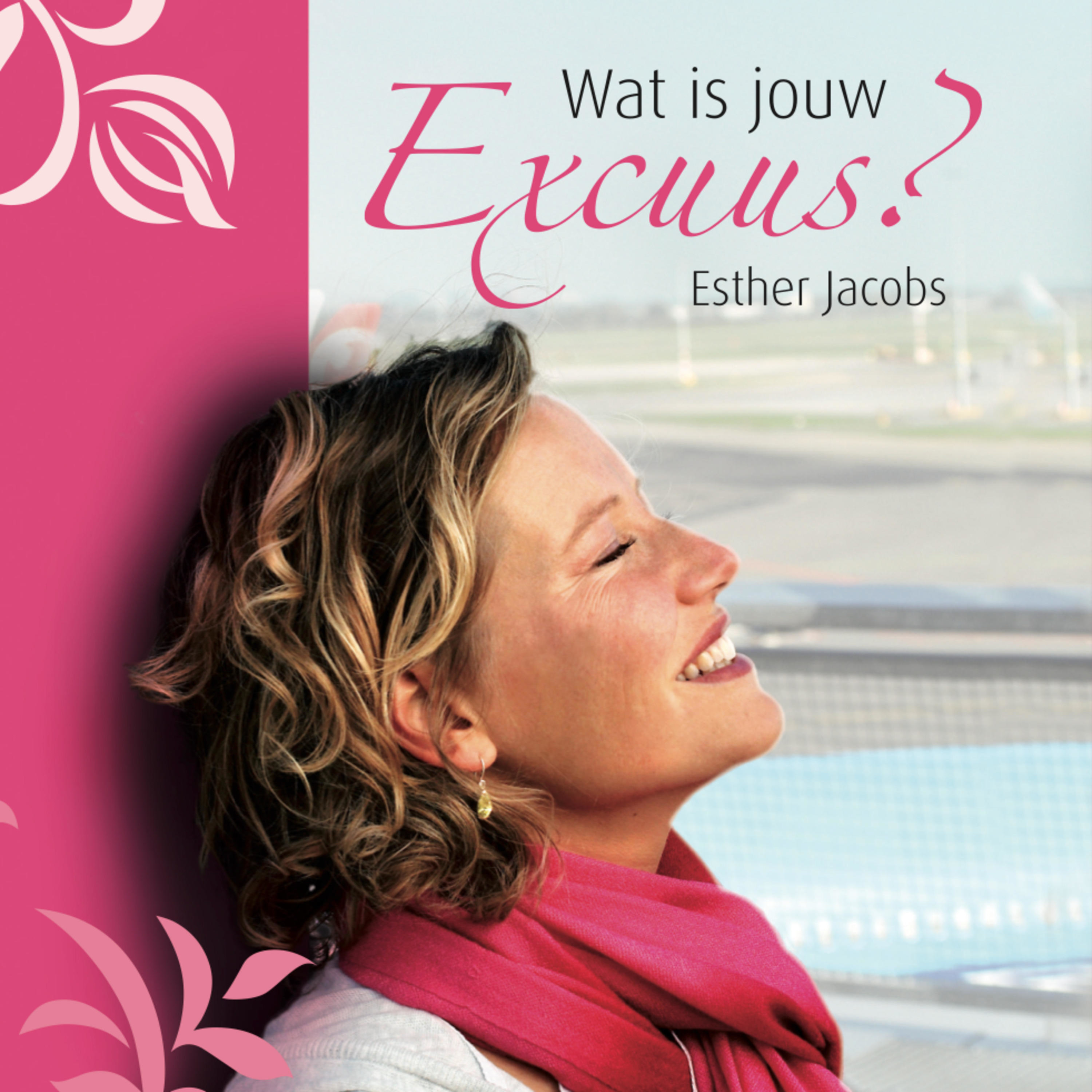 Esther Jacobs: Wat is jouw Excuus?