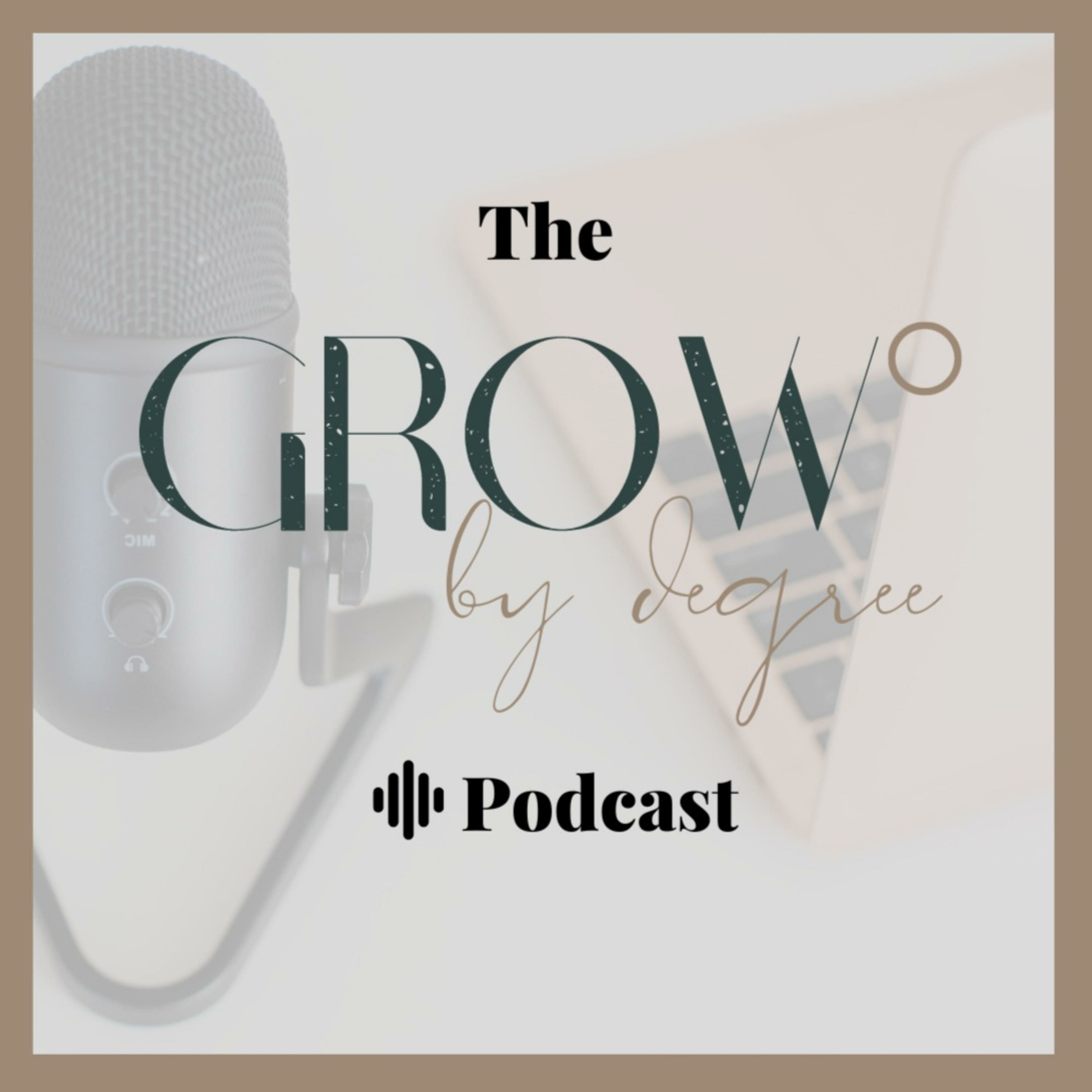 The Grow by Degree Podcast