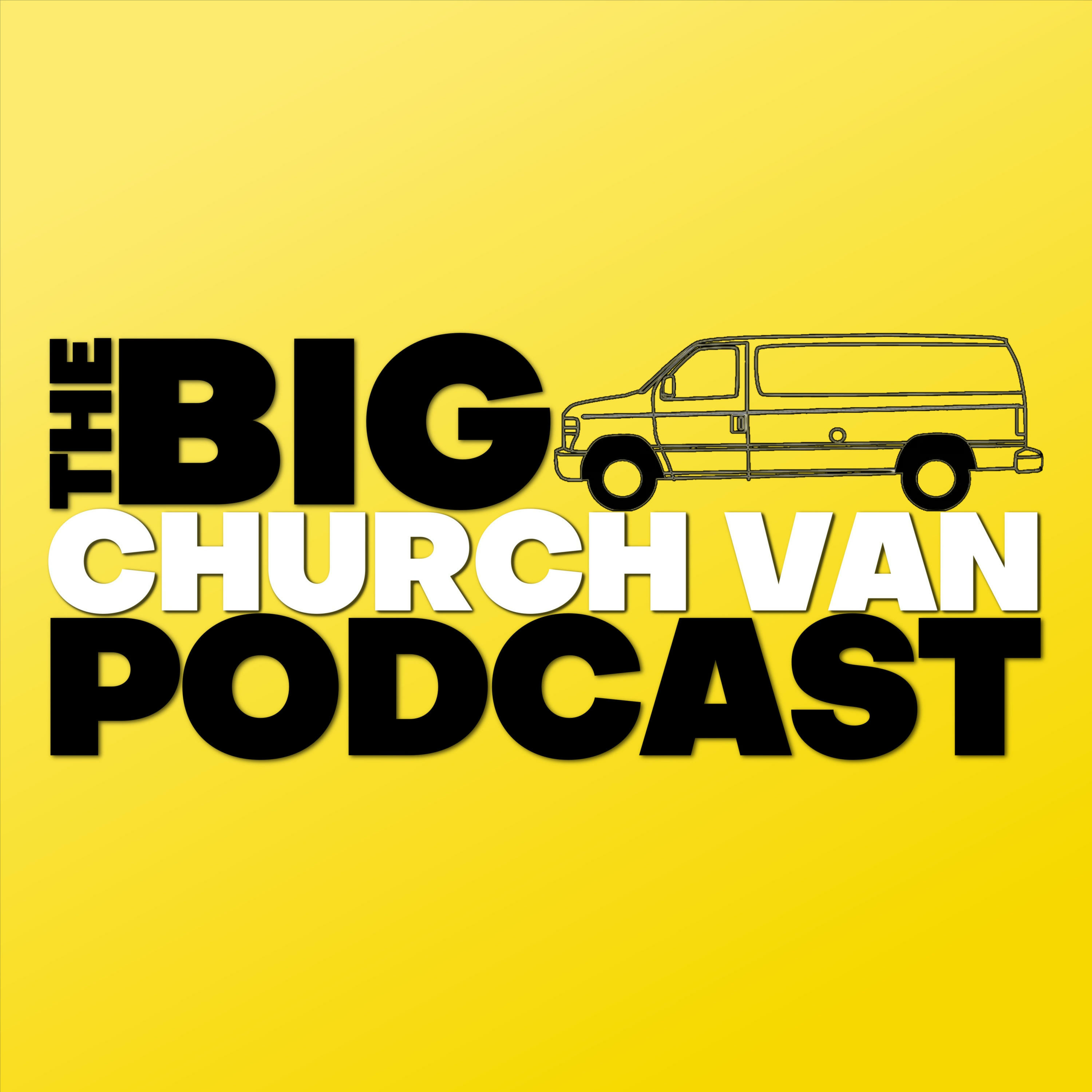 The Big Church Van Podcast