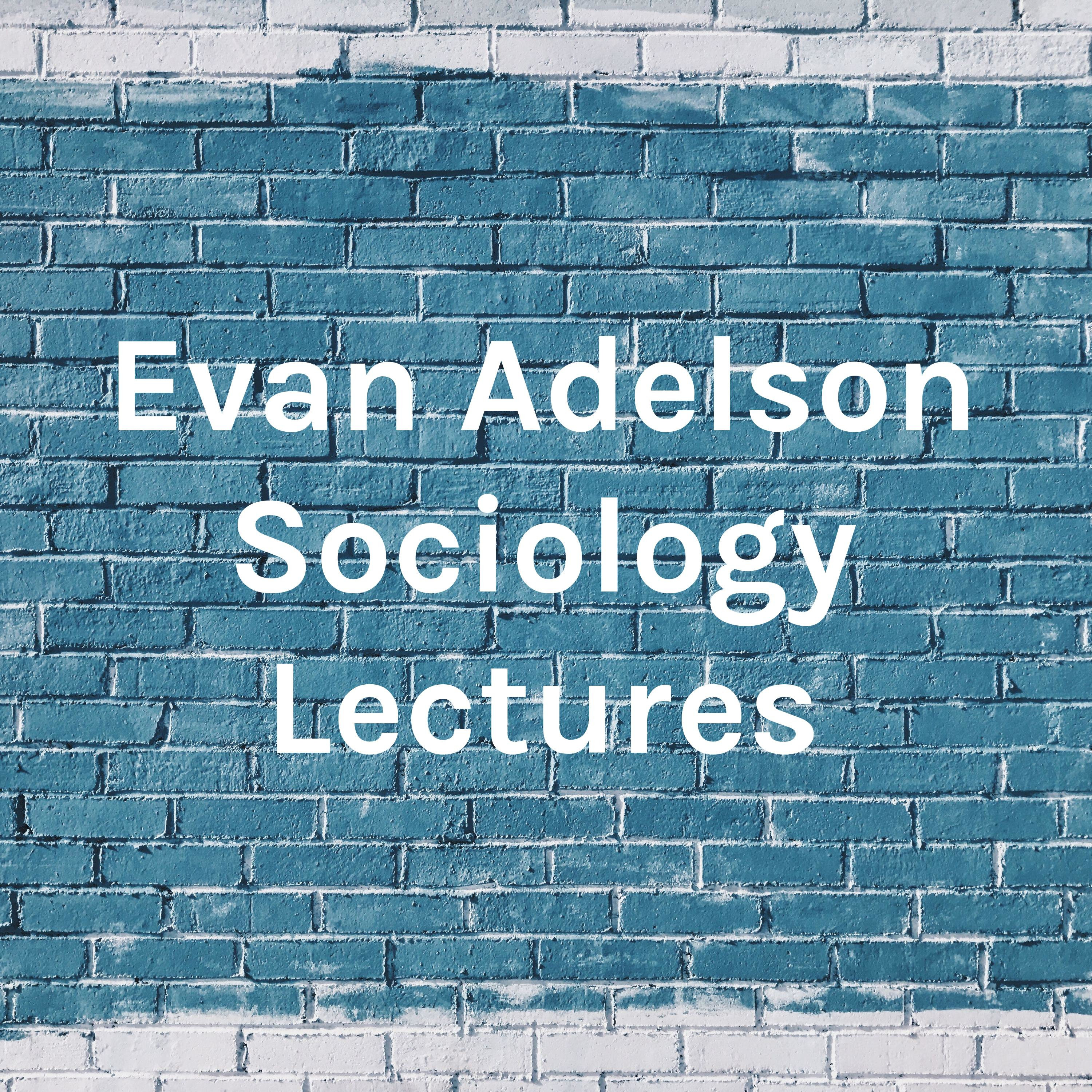 Evan Adelson Sociology Lectures