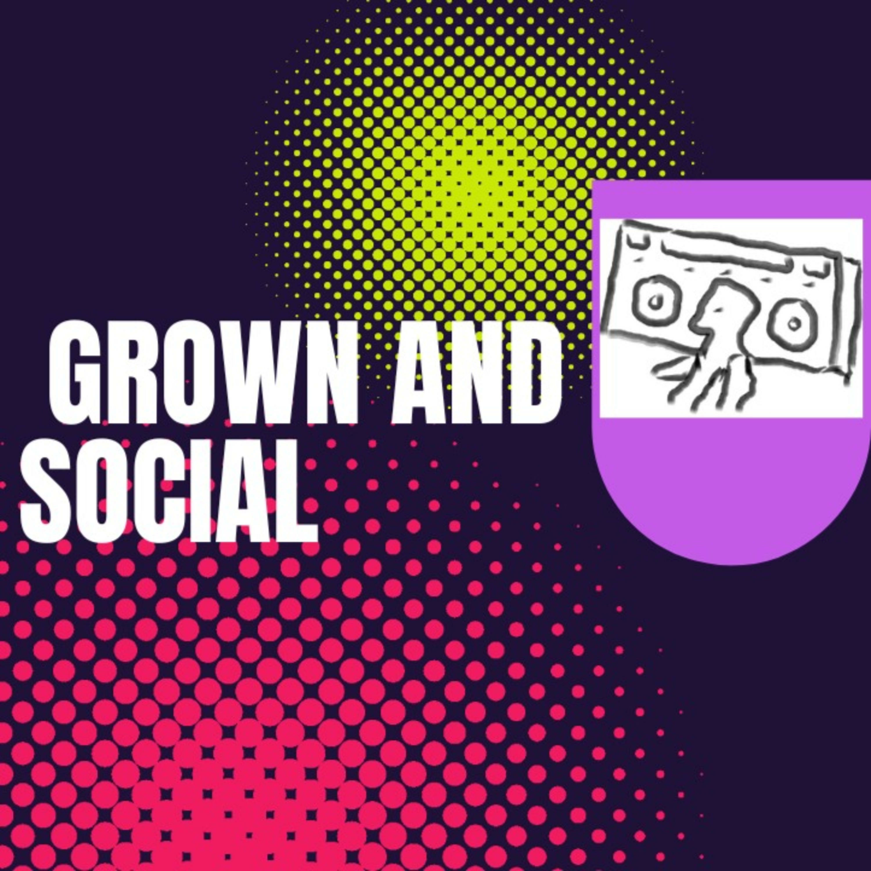 Grown and Social