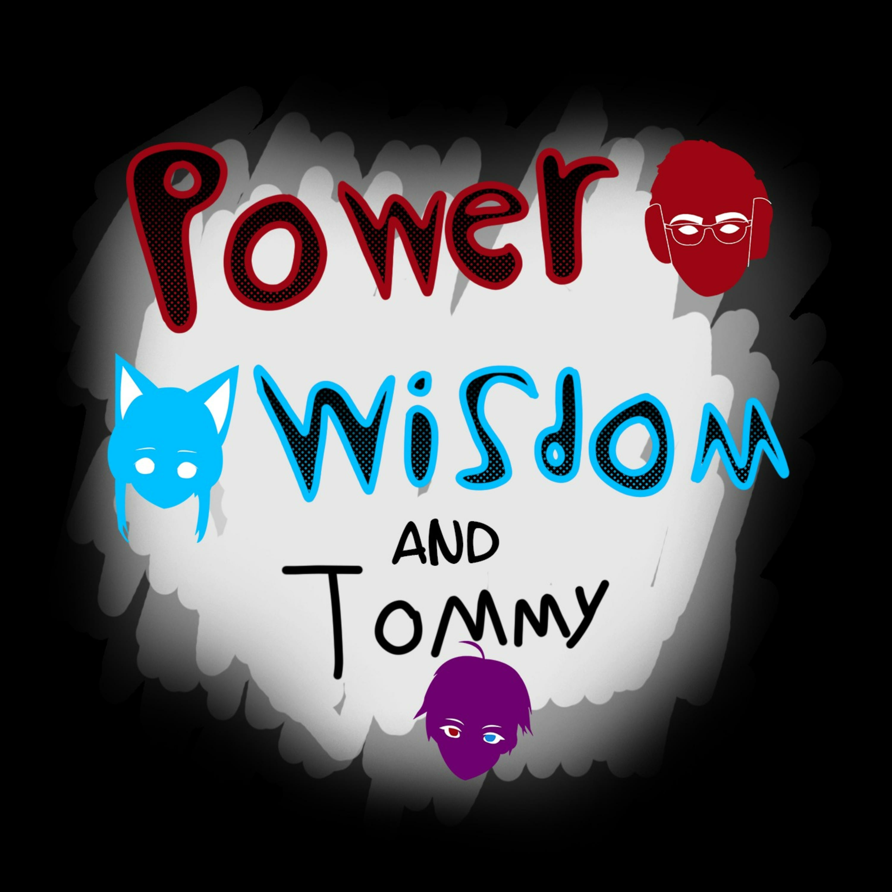 Power, Wisdom, and Tommy podcast artwork