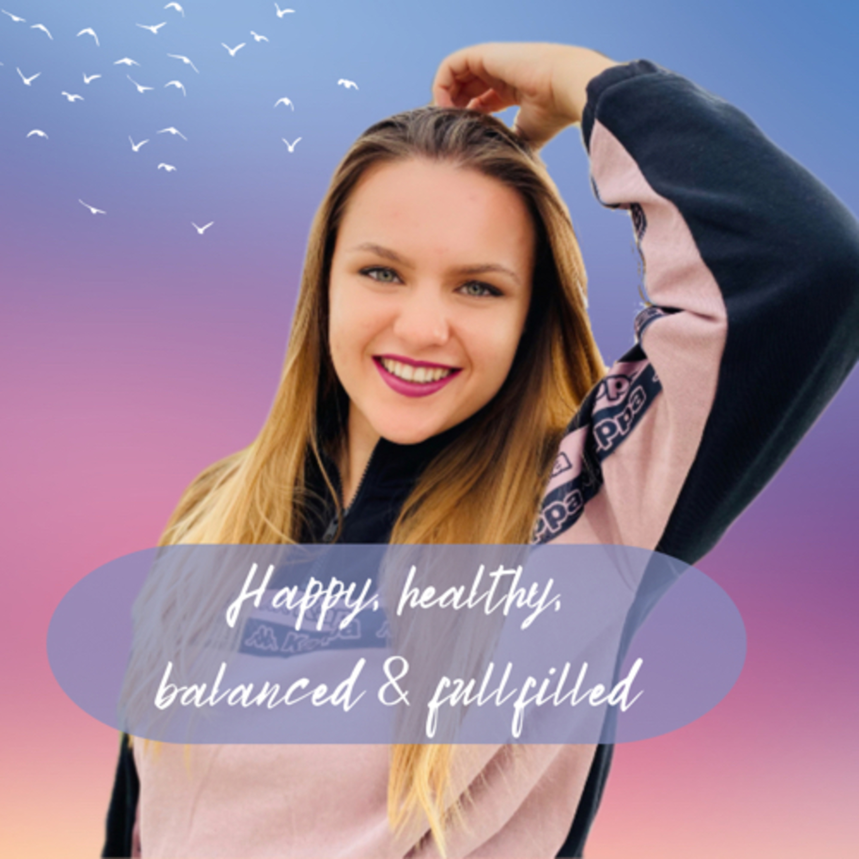 Happy, healthy, balanced and fullfilled podcast artwork