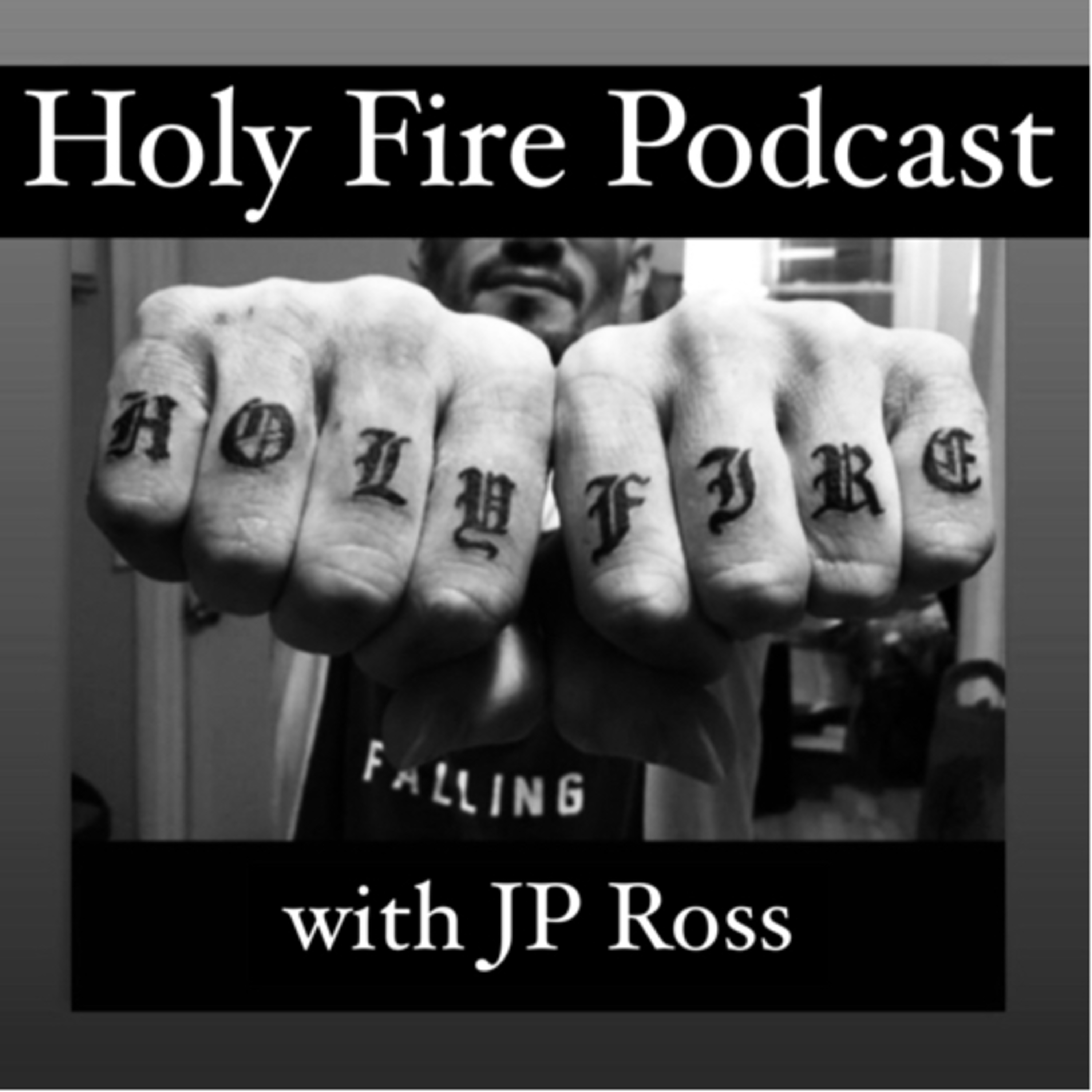 HOLY FIRE PODCAST with JP ROSS podcast artwork