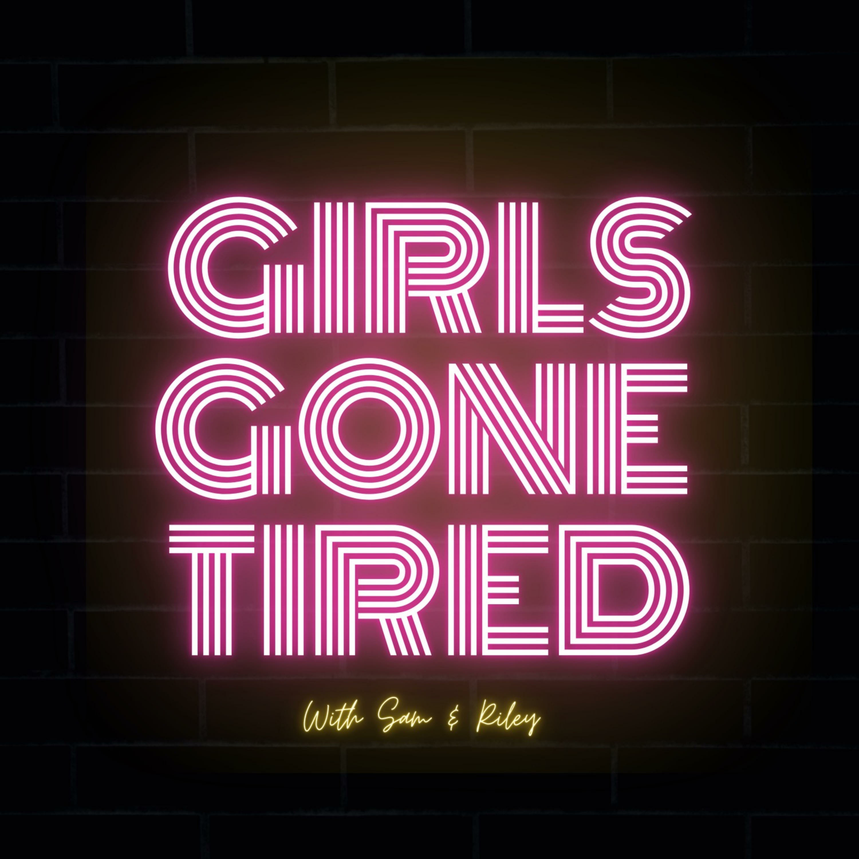 Girls Gone Tired