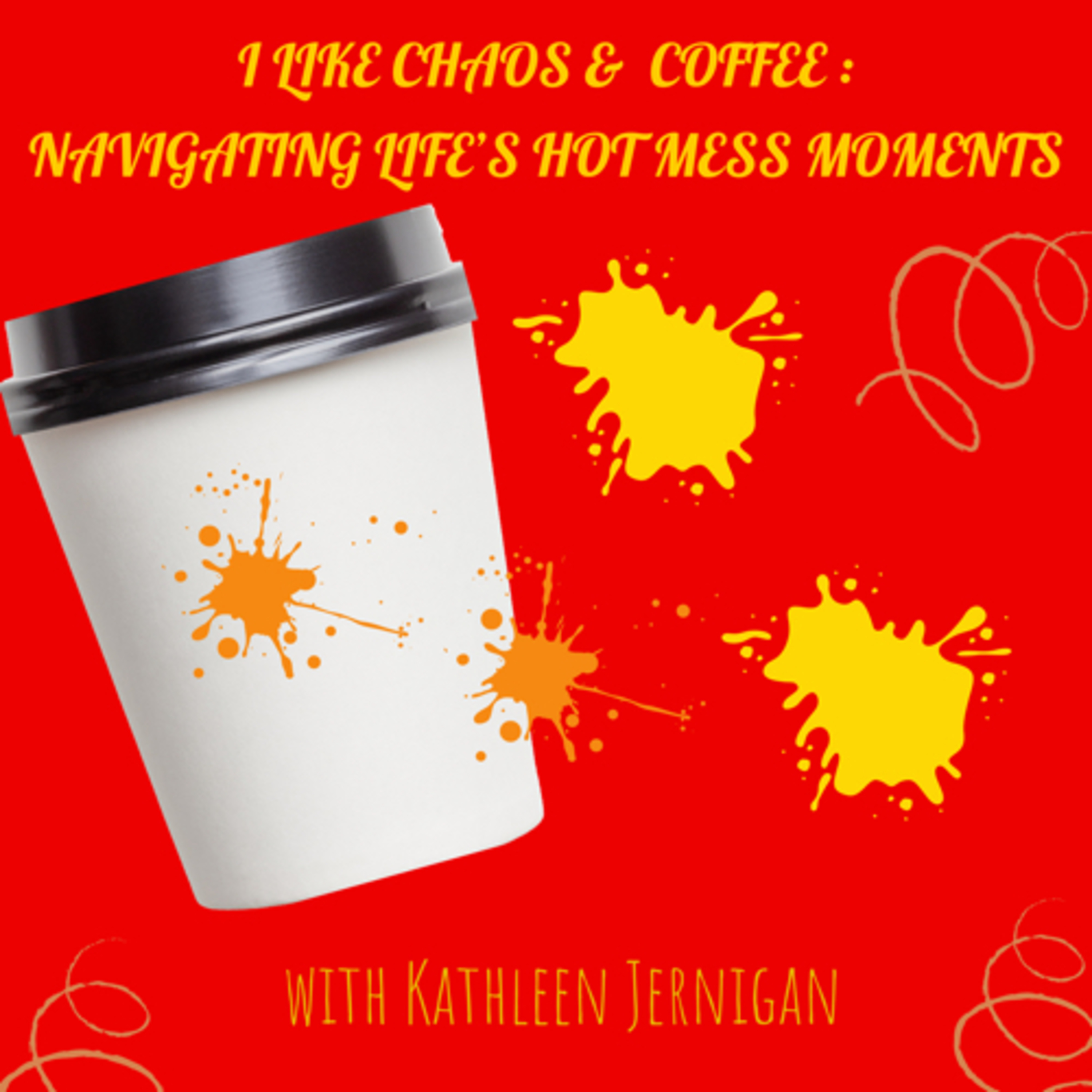 I Like Chaos and Coffee: Navigating Life’s Hot Mess Moments podcast artwork