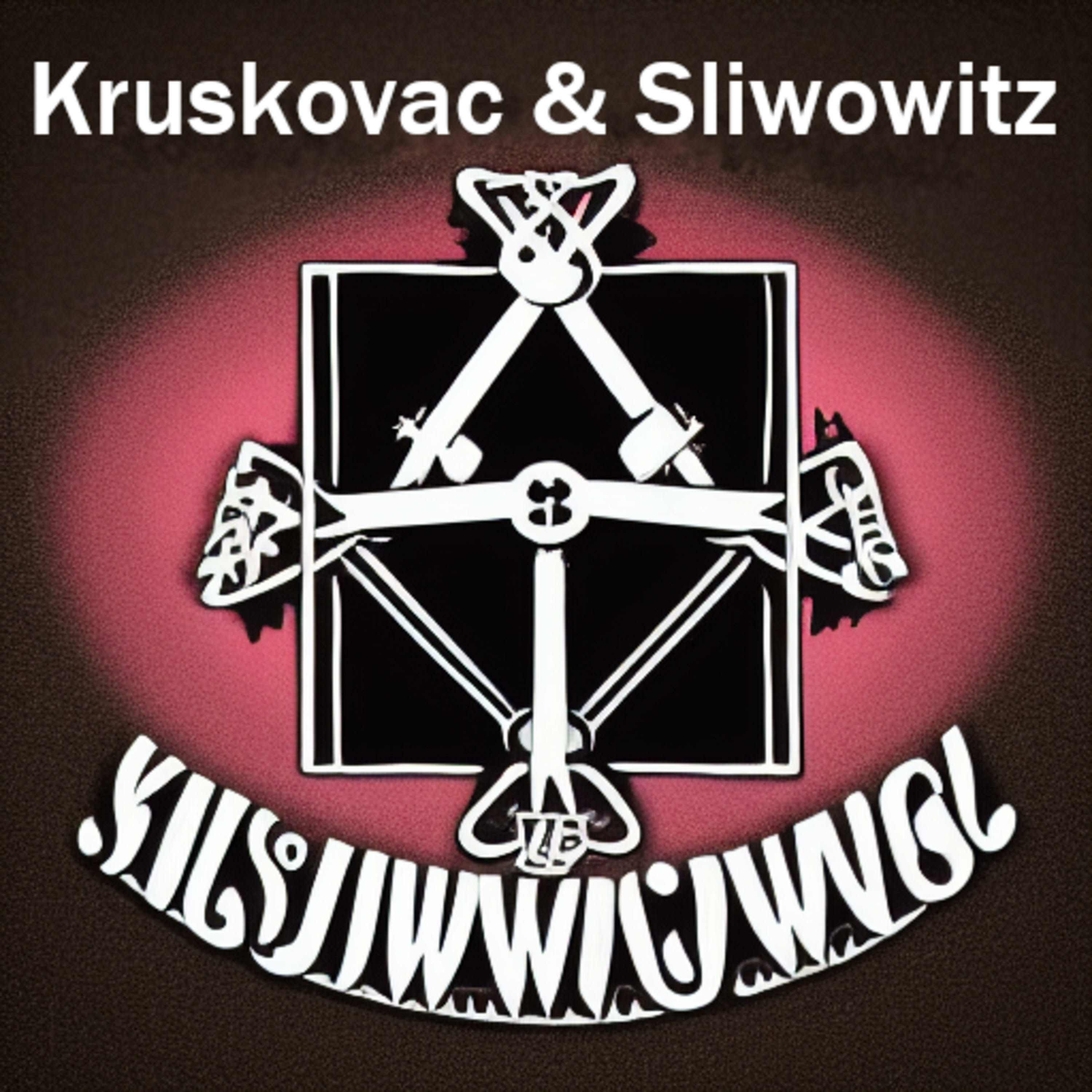Die Kruskovac & Sliwowitz Show