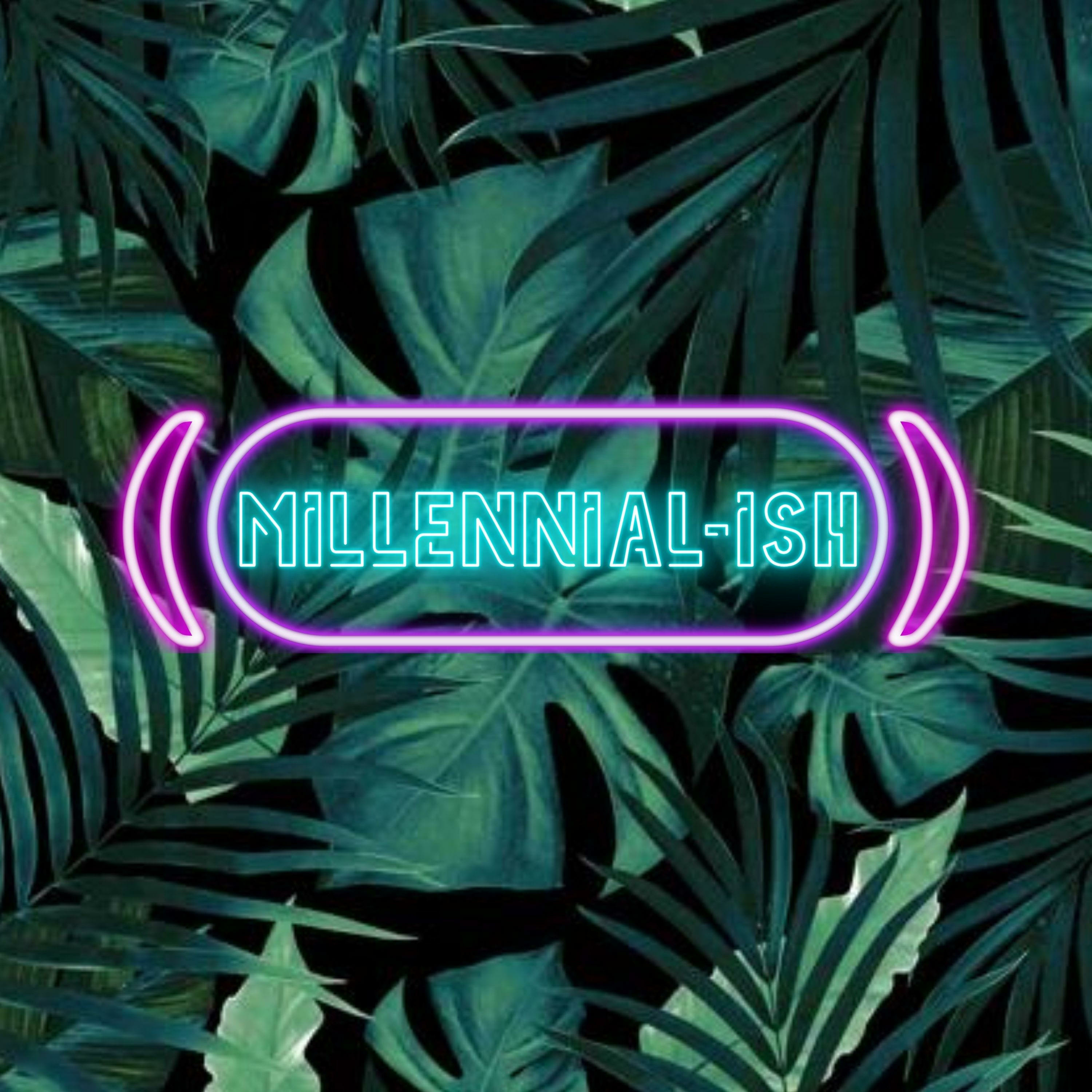 Millennial-ish