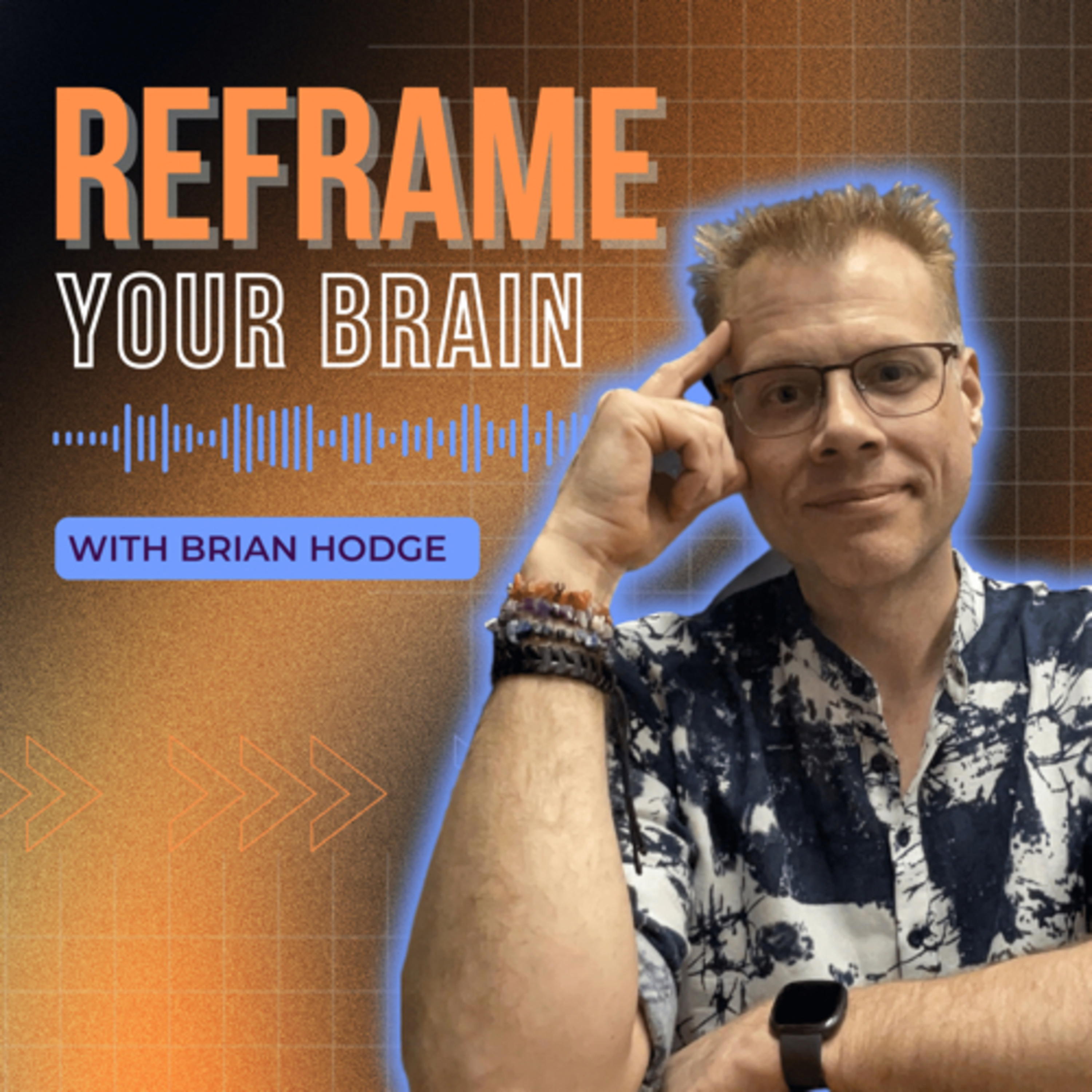 Reframe Your Brain with Brian Hodge podcast artwork
