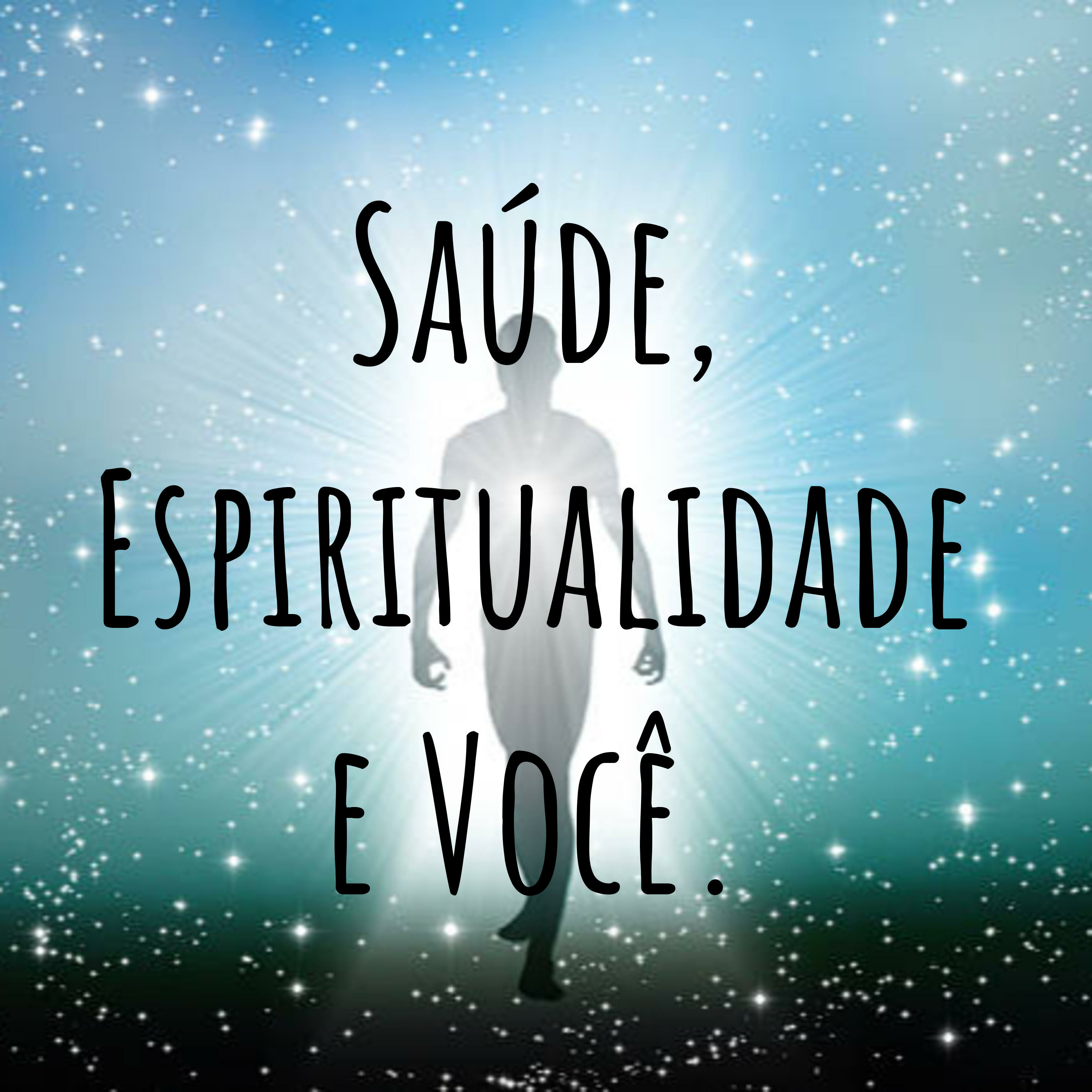 Saúde, Espiritualidade e Você.