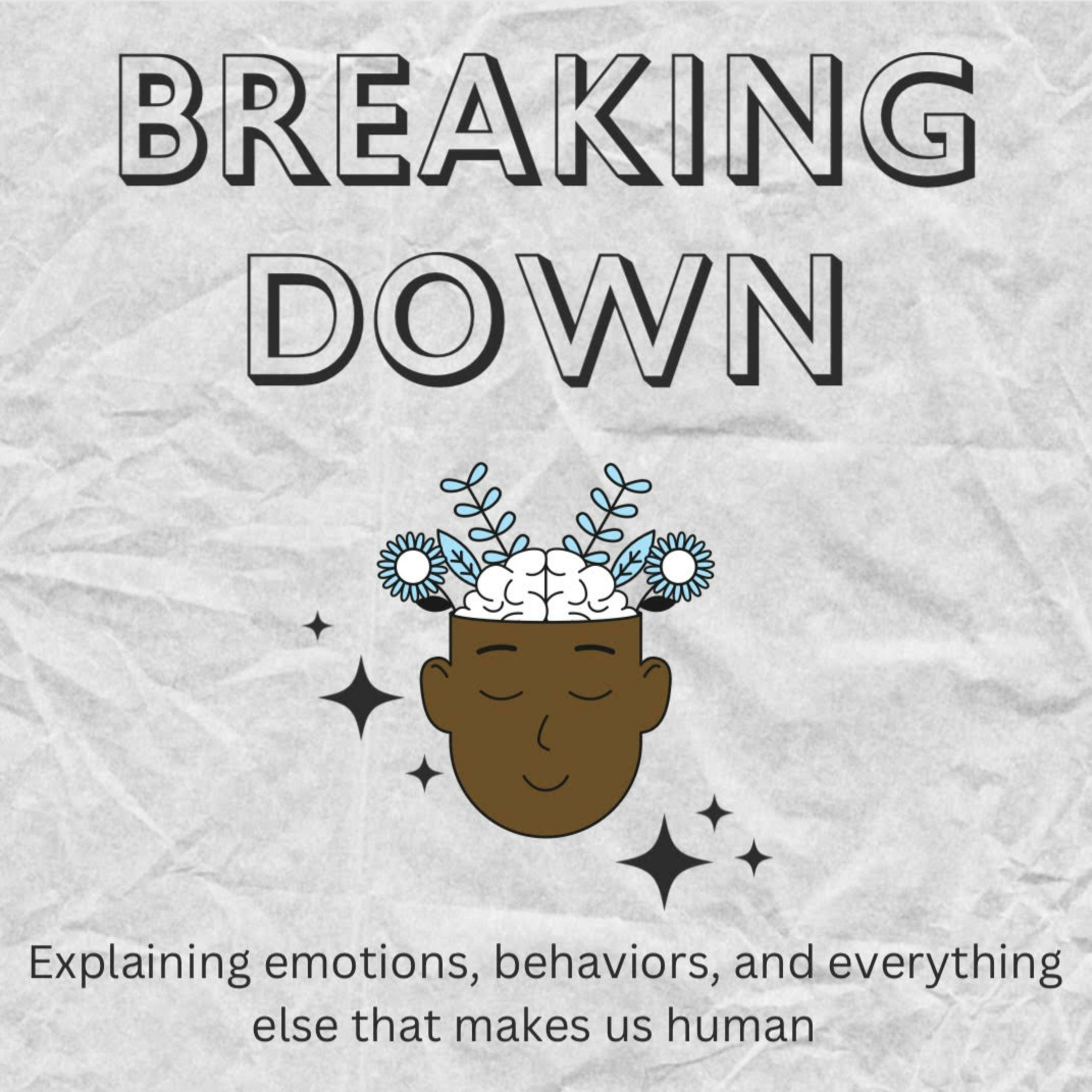 Breaking Down: explaining emotions, behaviors, and everything else that makes us human. Breaking Down: explaining emotions, behaviors, and everything else that makes us human.