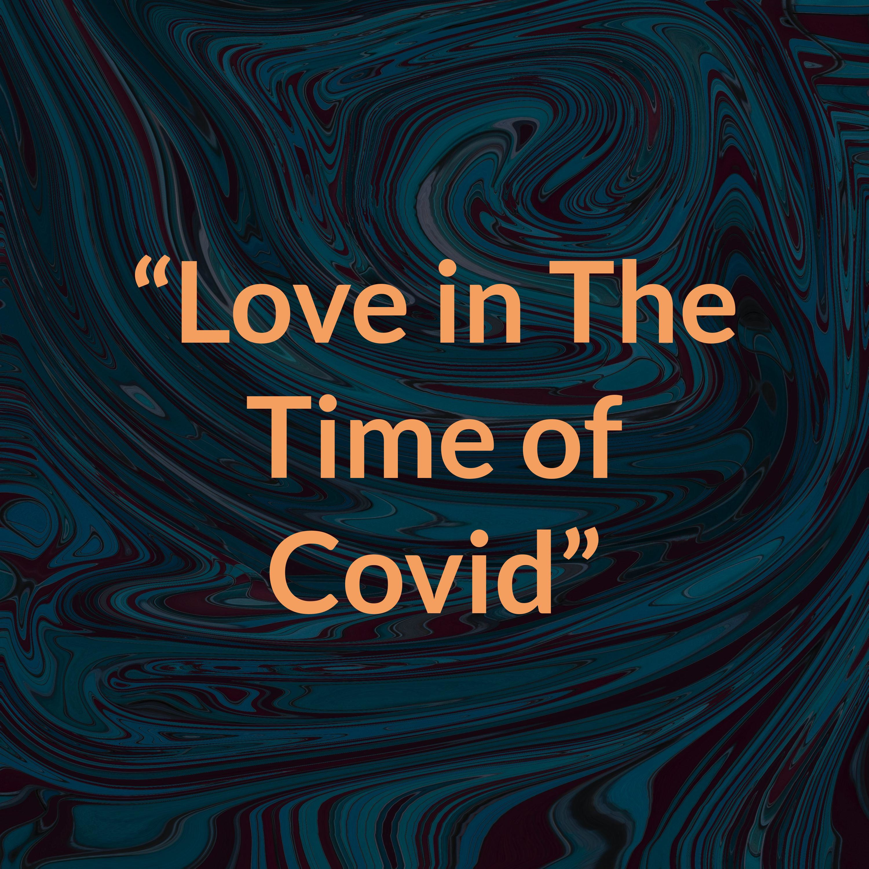 “Love in The Time of Covid”