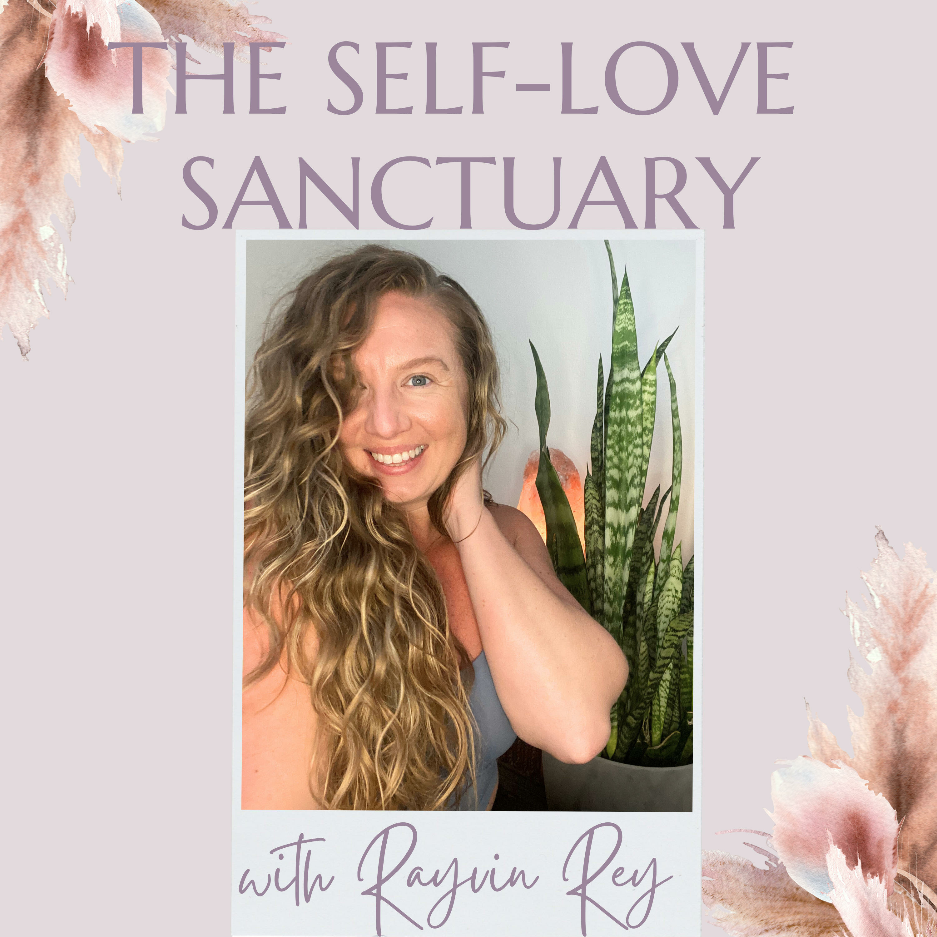 The Self-Love Sanctuary with Rayvin Rey