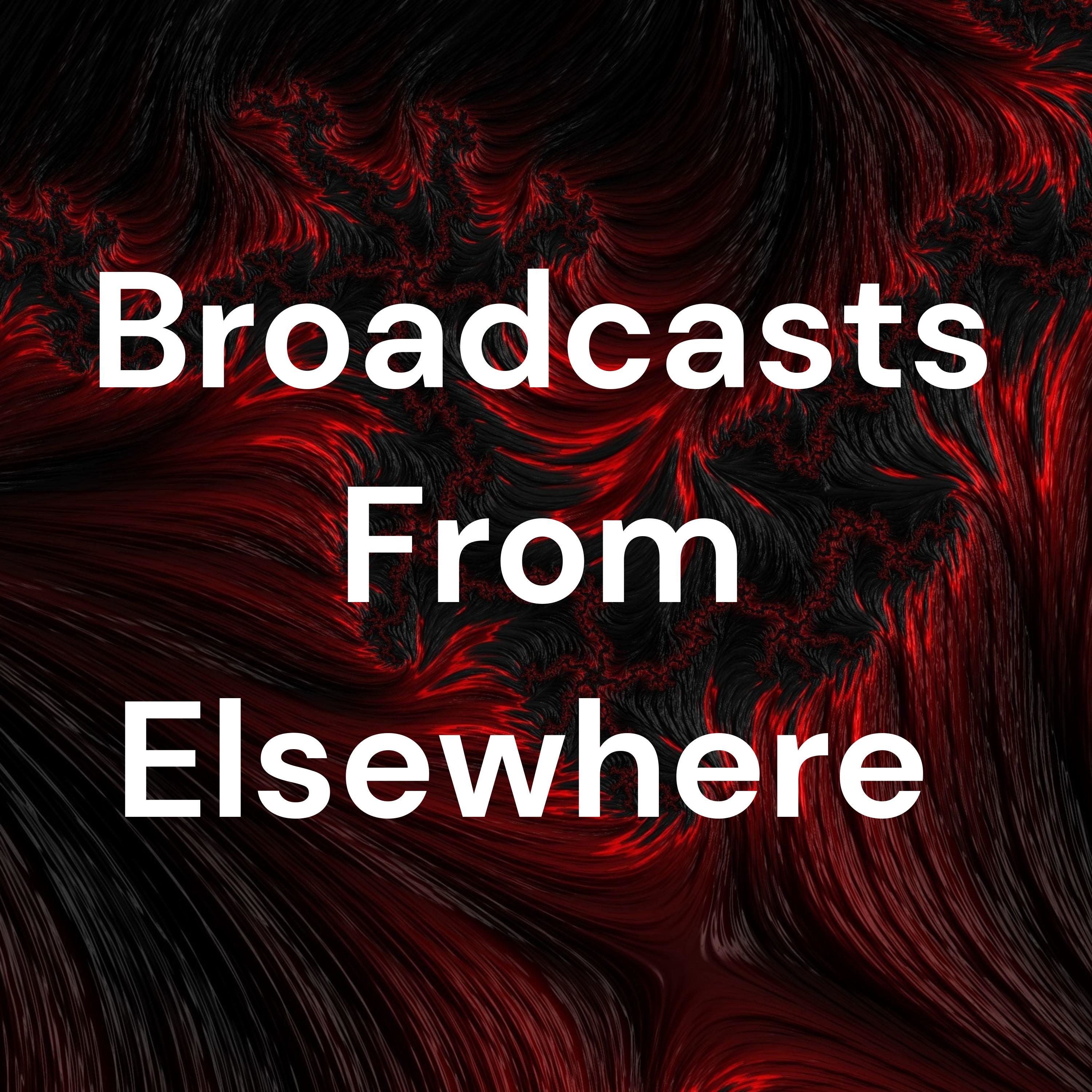 Broadcasts From Elsewhere 