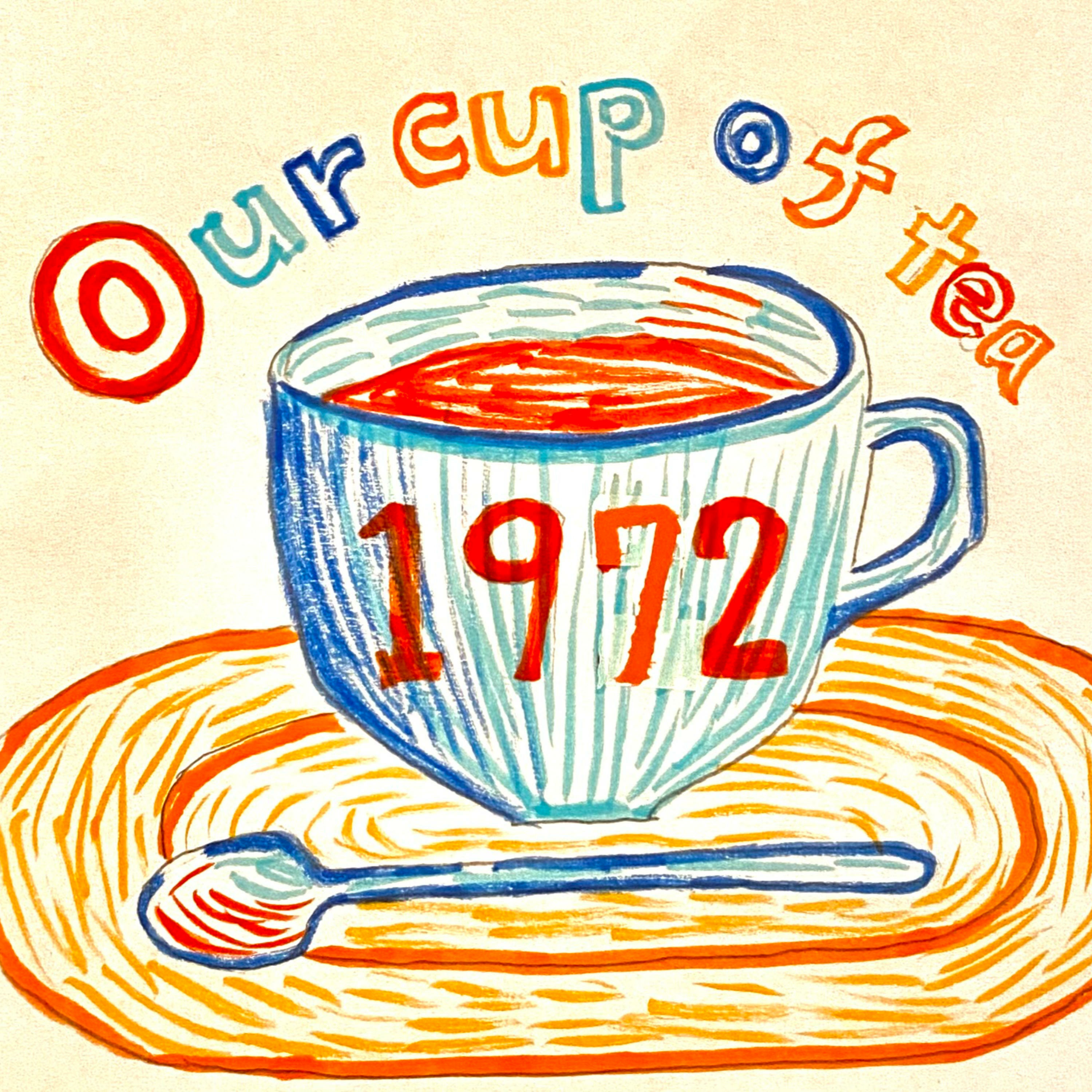 1972 our cup of tea