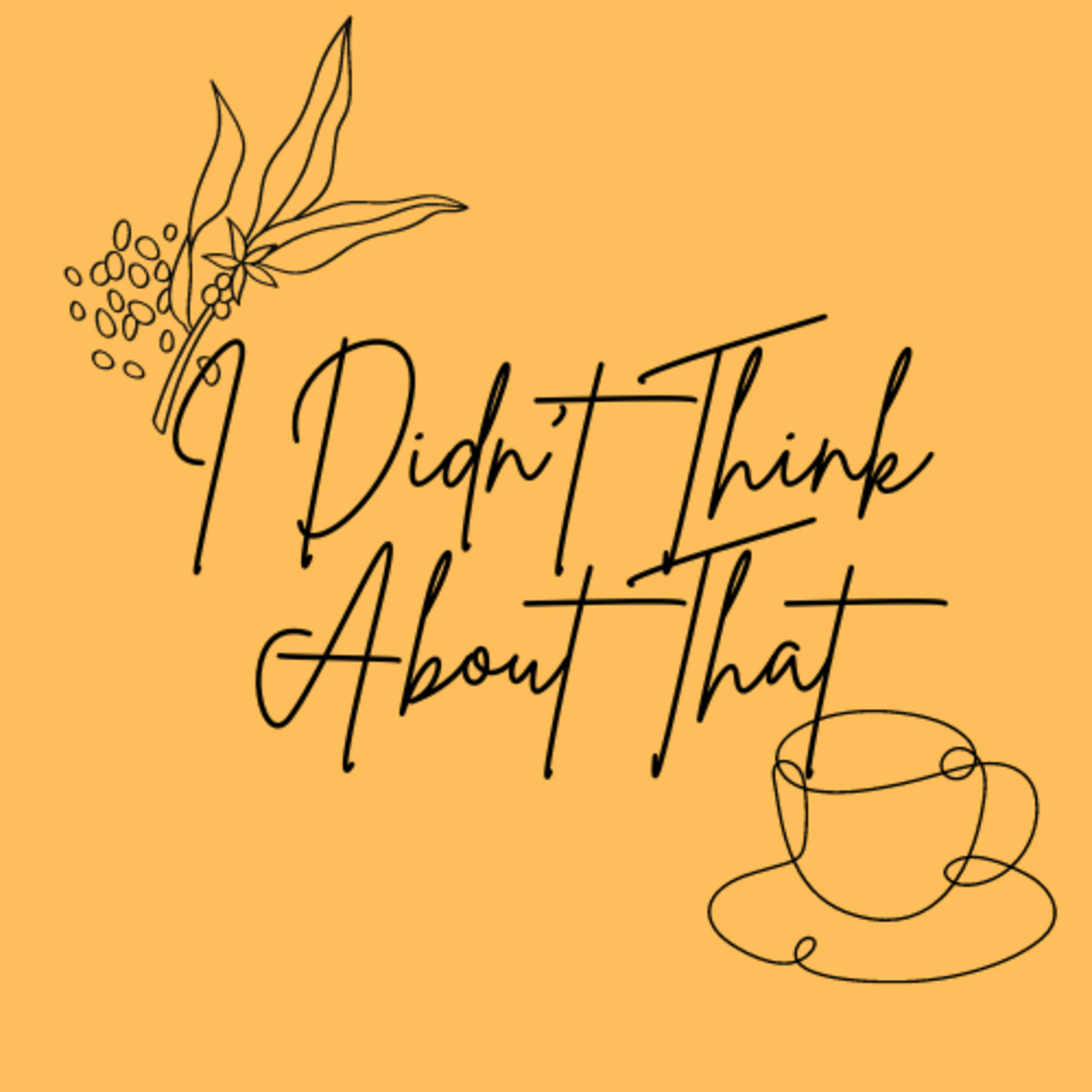 I Didn’t Think About That