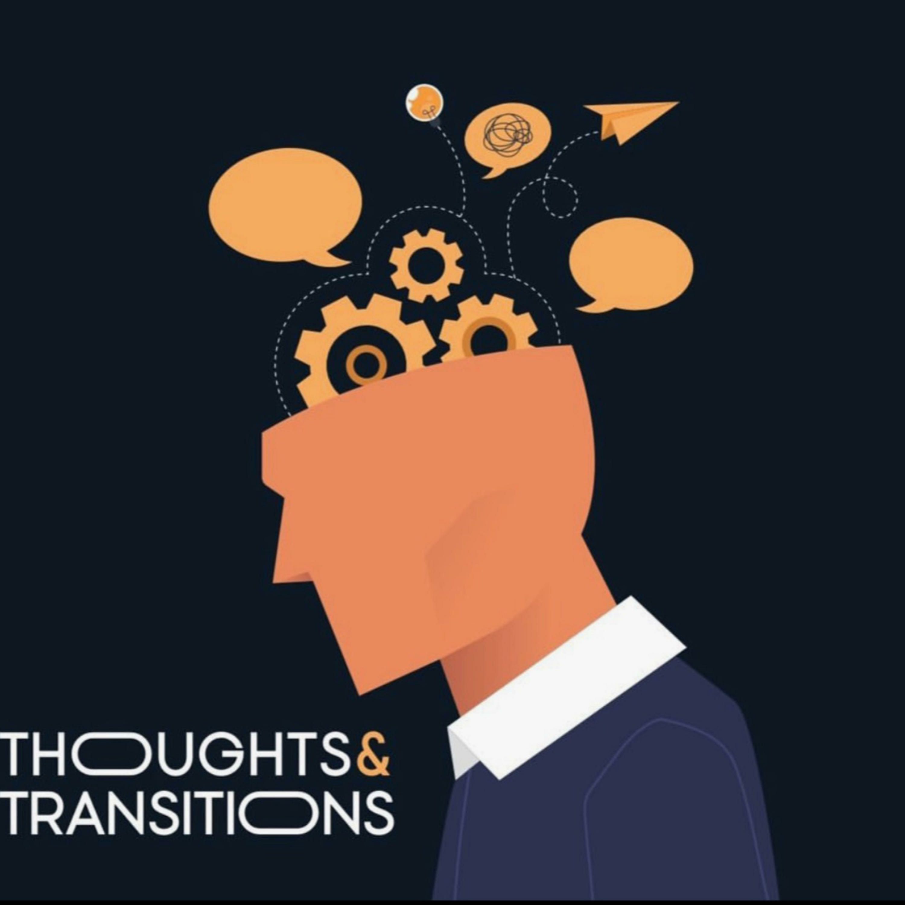 Thoughts & Transitions