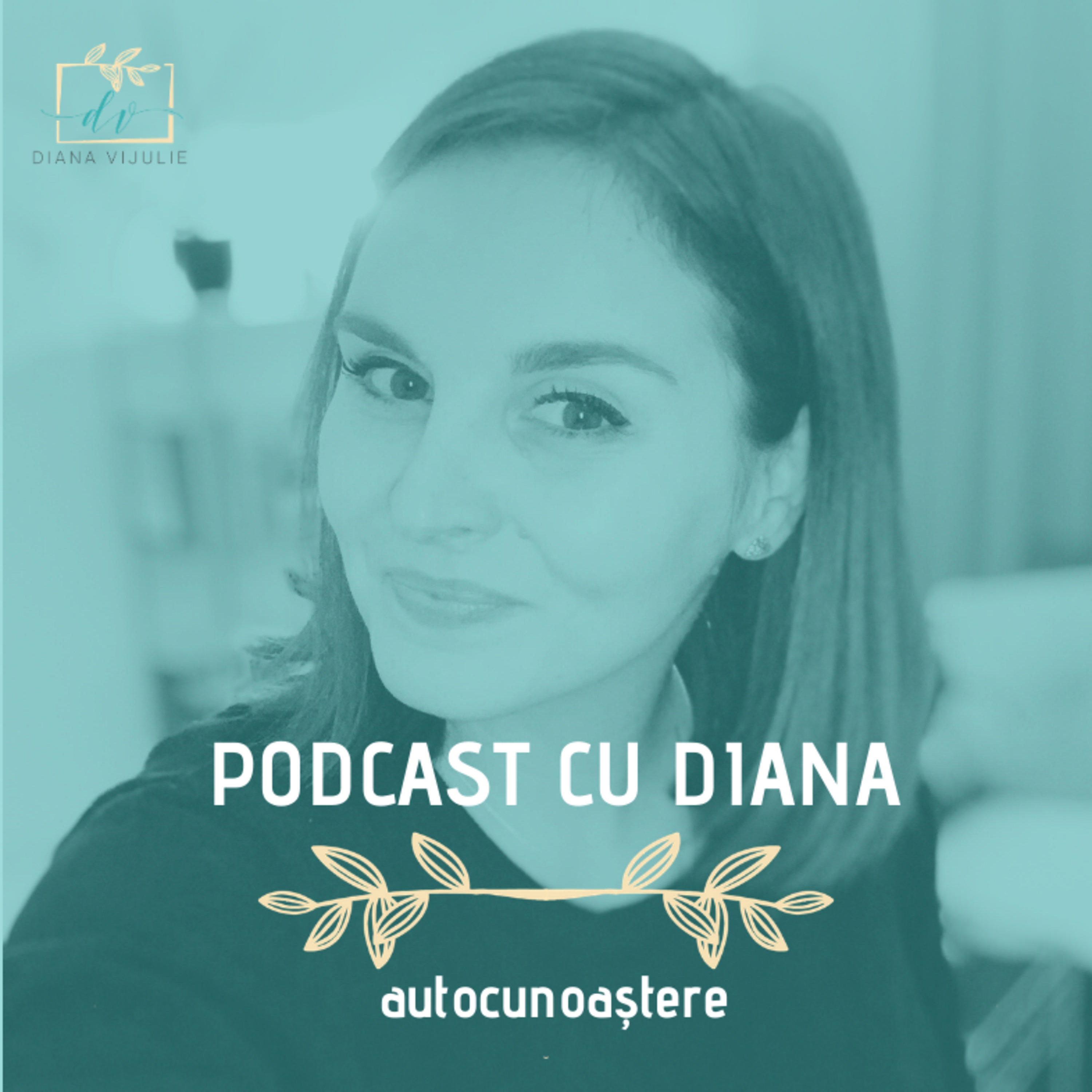 Podcast cu Diana