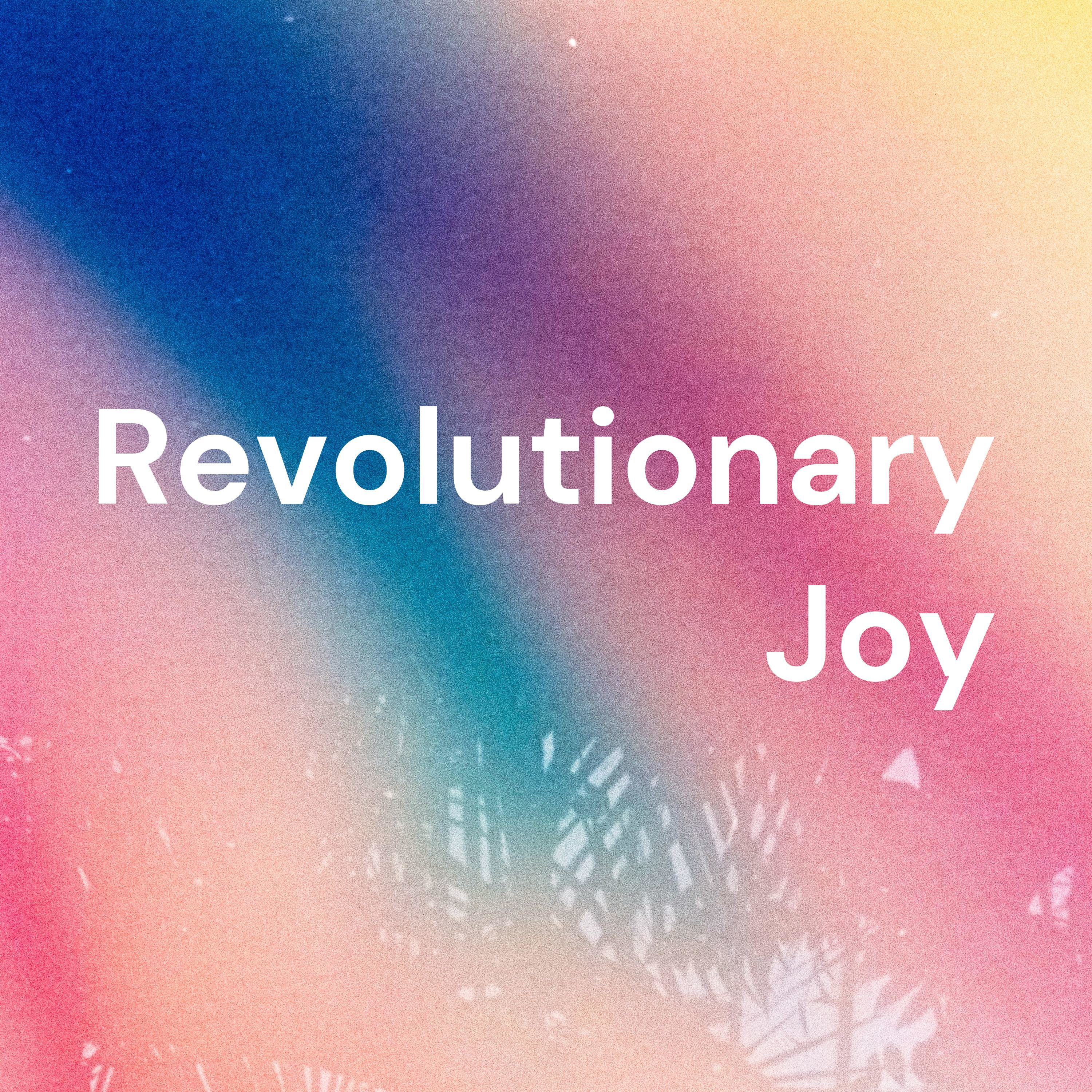 Revolutionary Joy