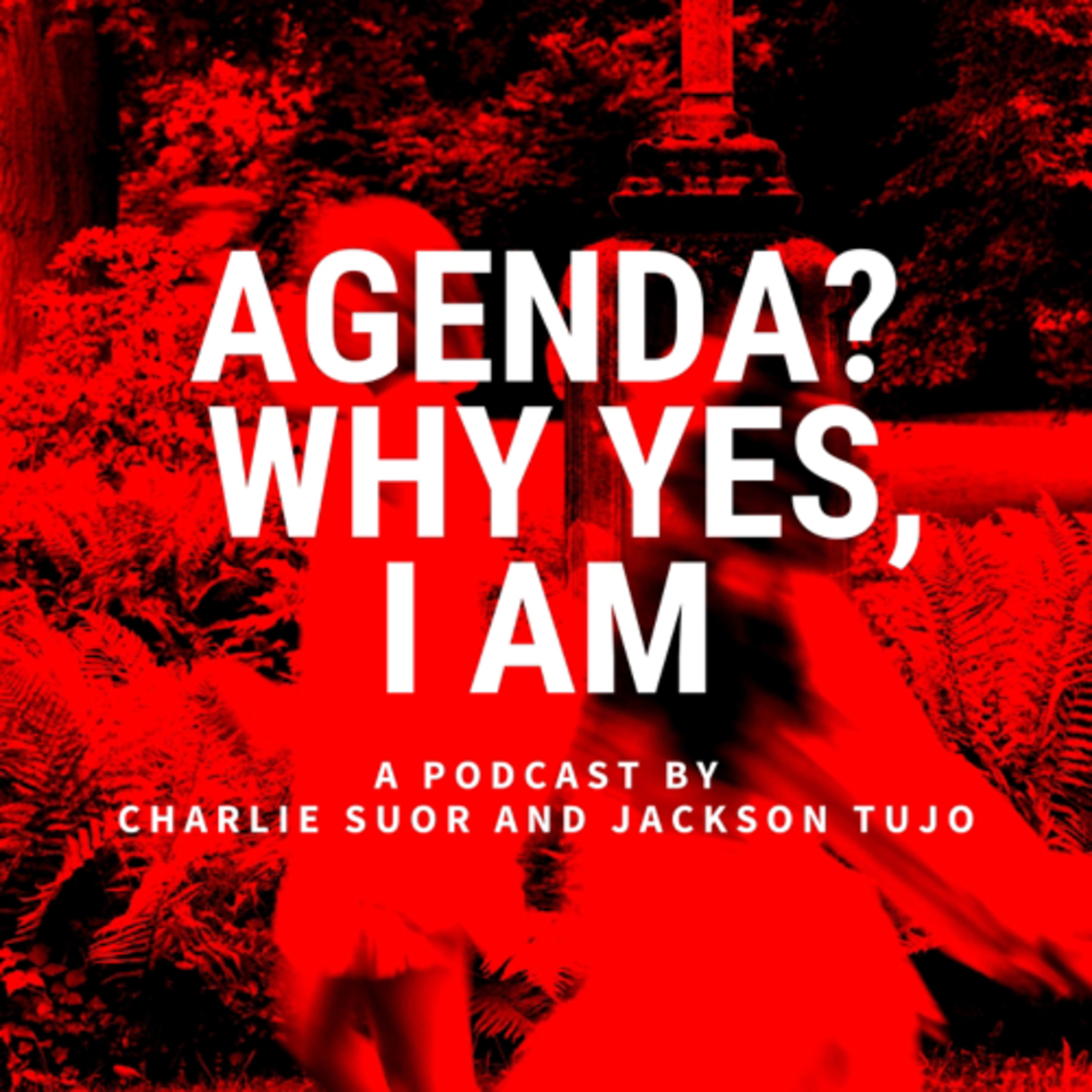Agenda? Why Yes I Am podcast artwork