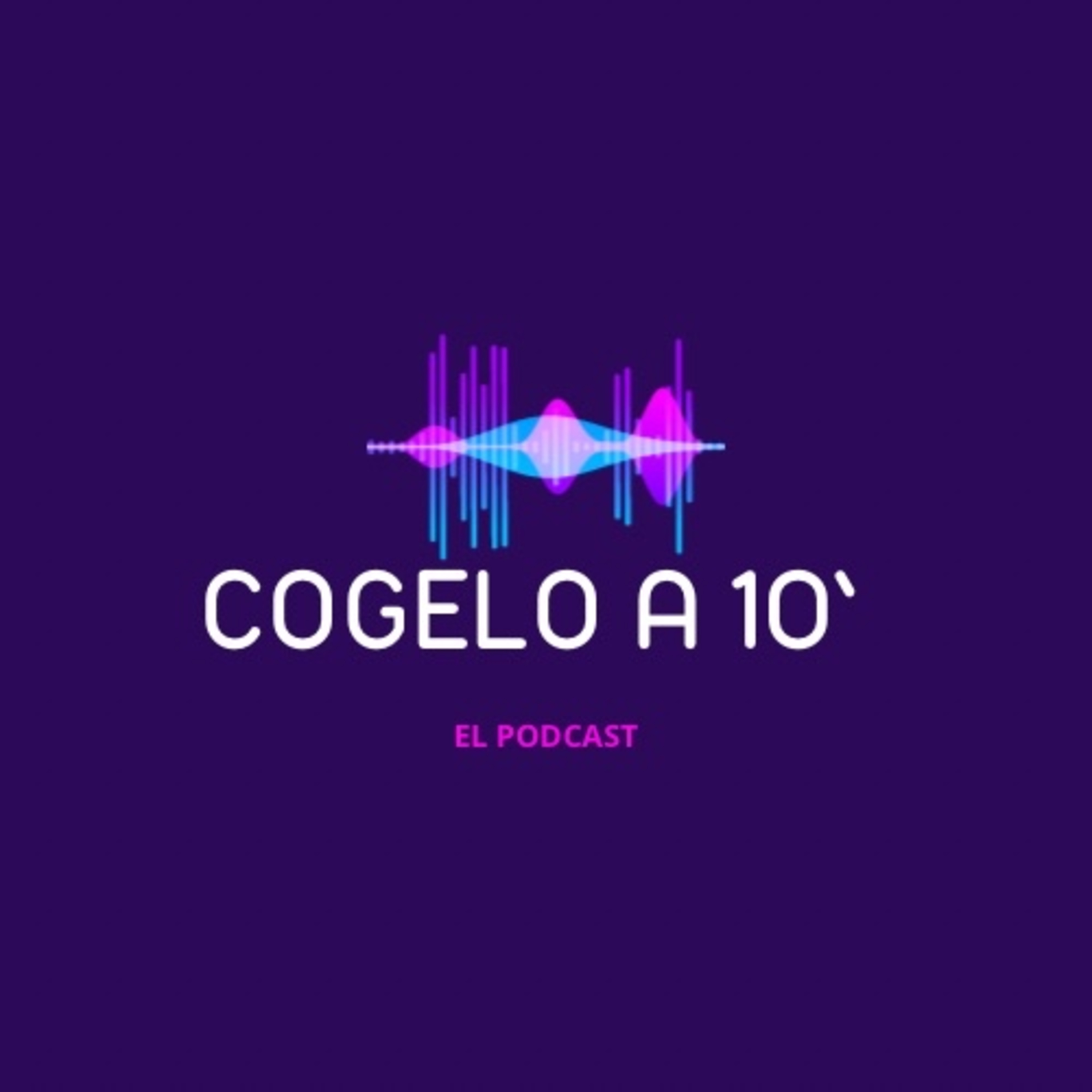 Cogelo a 10’ el Podcast podcast artwork