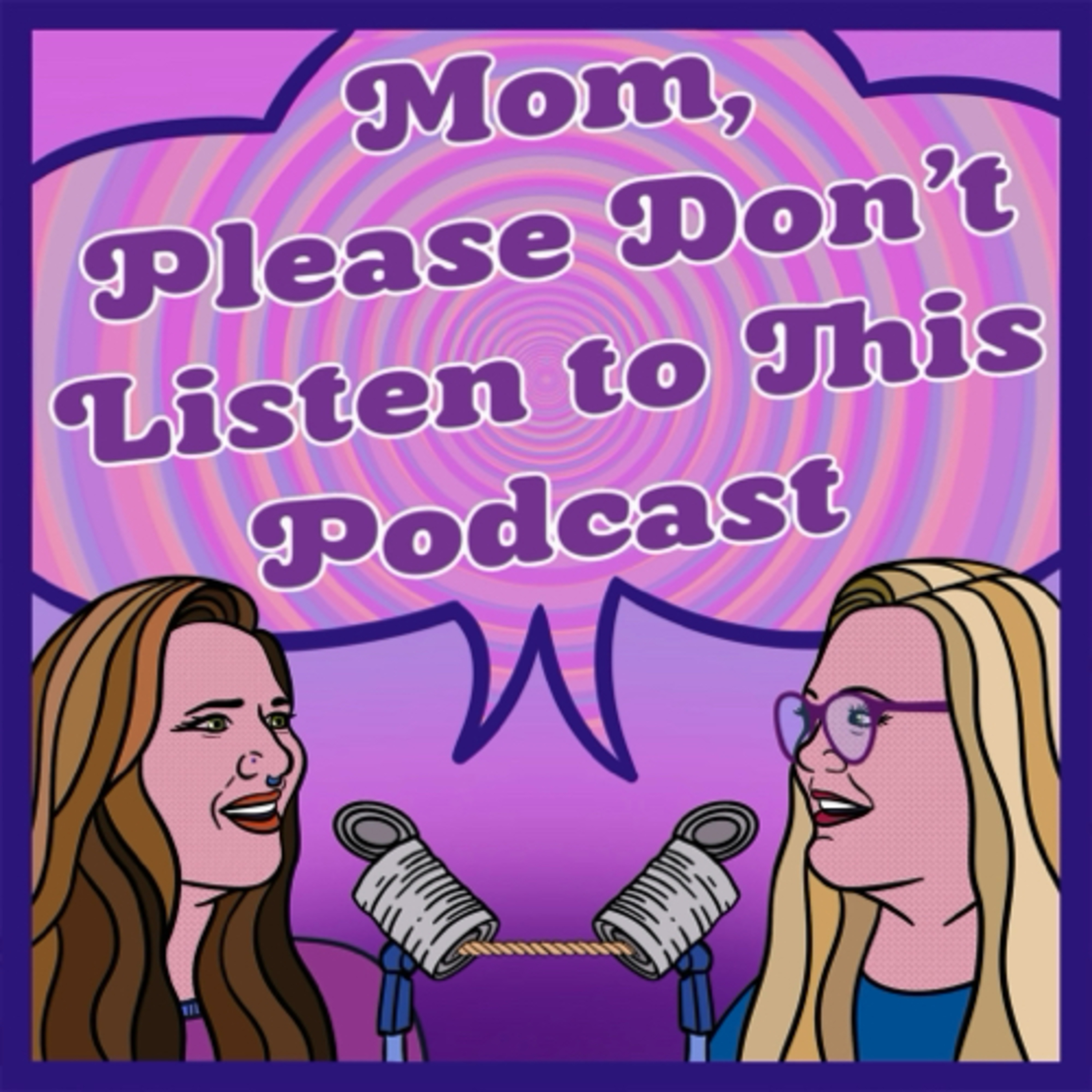 Mom, Please Don’t Listen to This Podcast podcast artwork