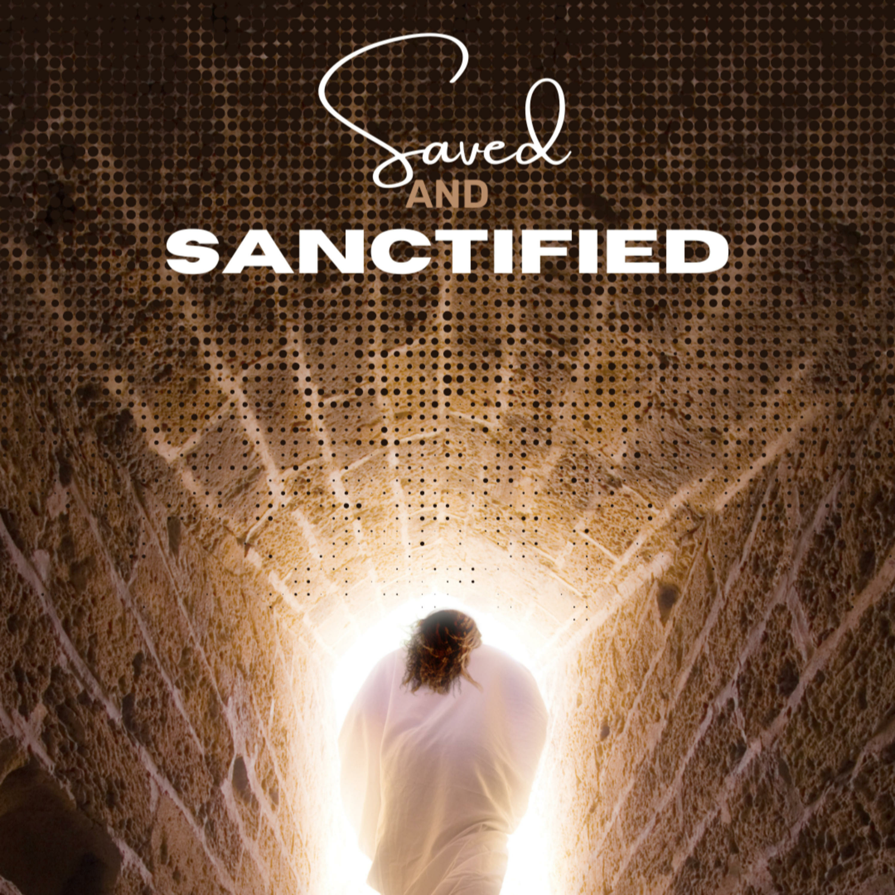 Saved and Sanctified