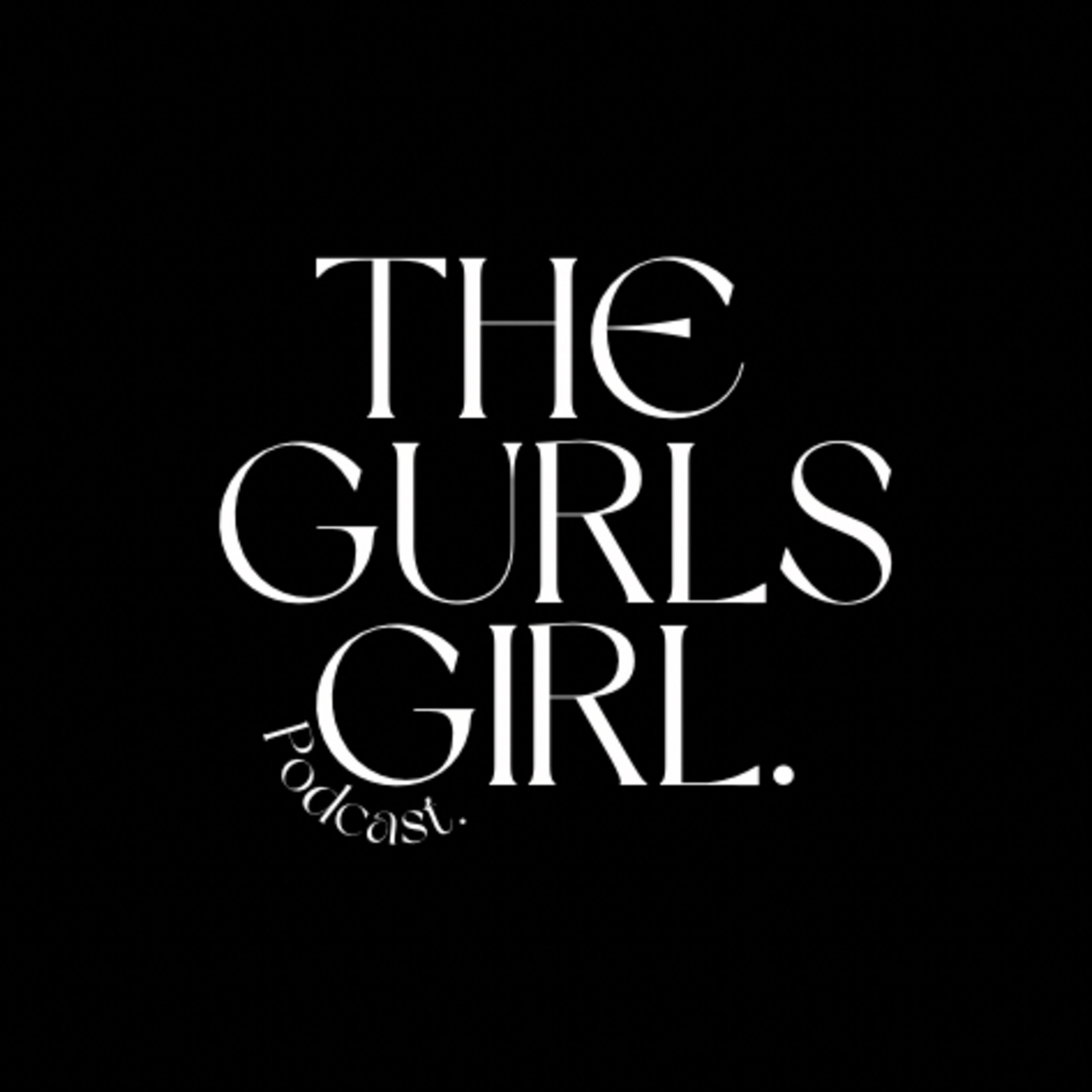 The Gurls Girl Podcast podcast artwork