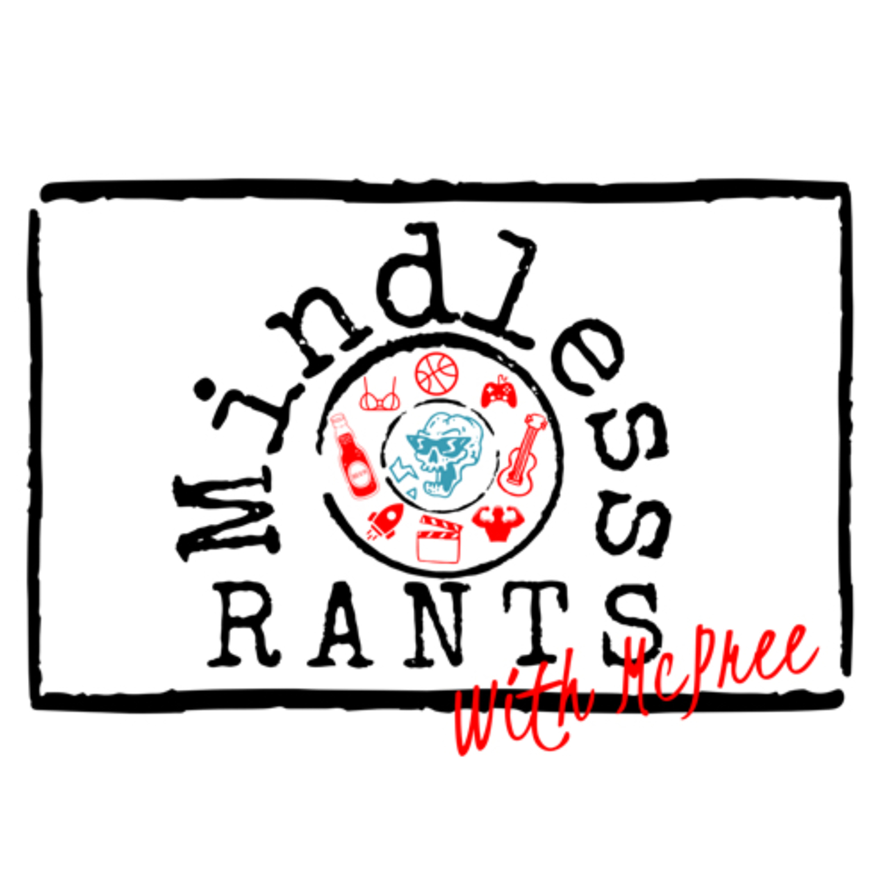 MINDLESS RANTS with McPREE
