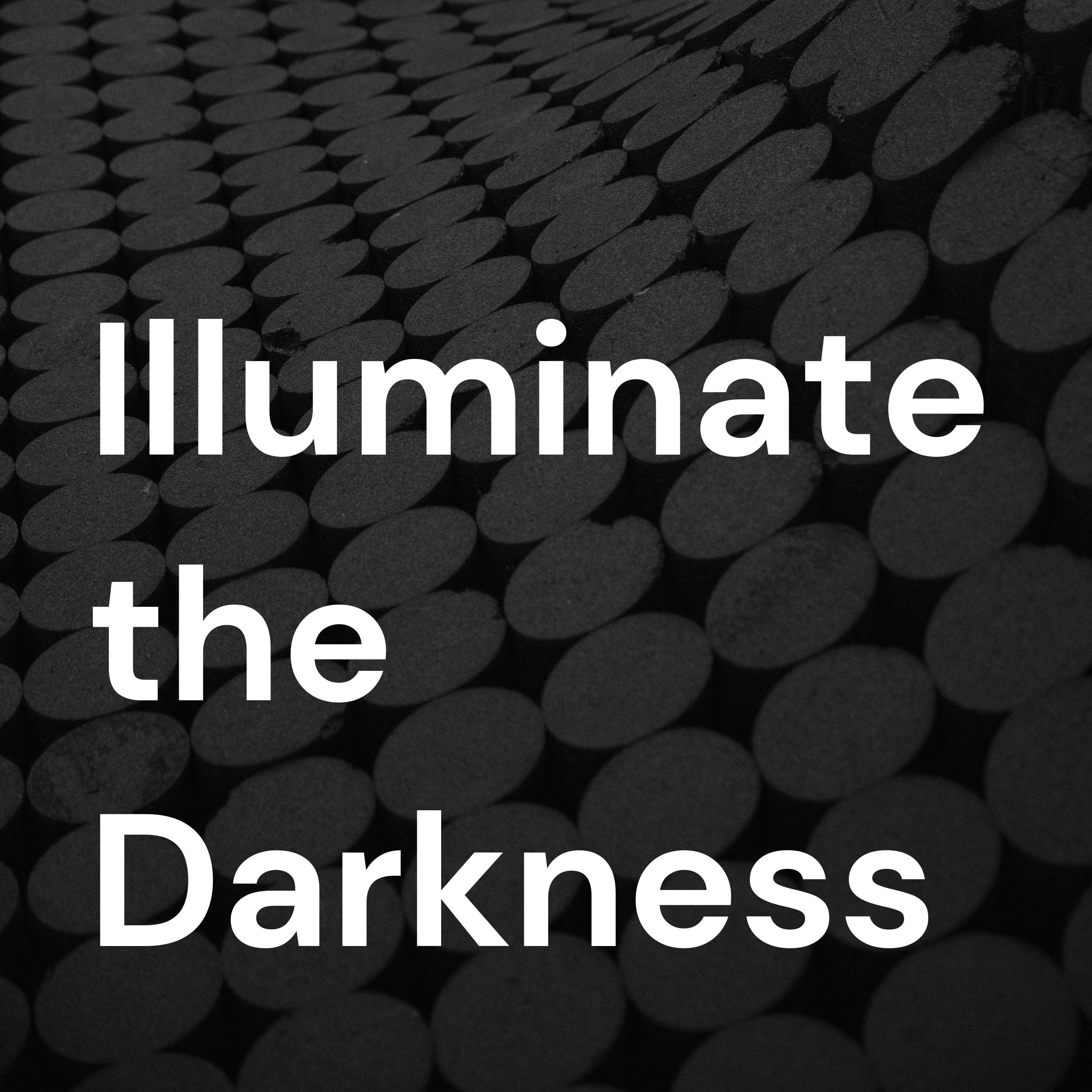 Illuminate the Darkness podcast artwork