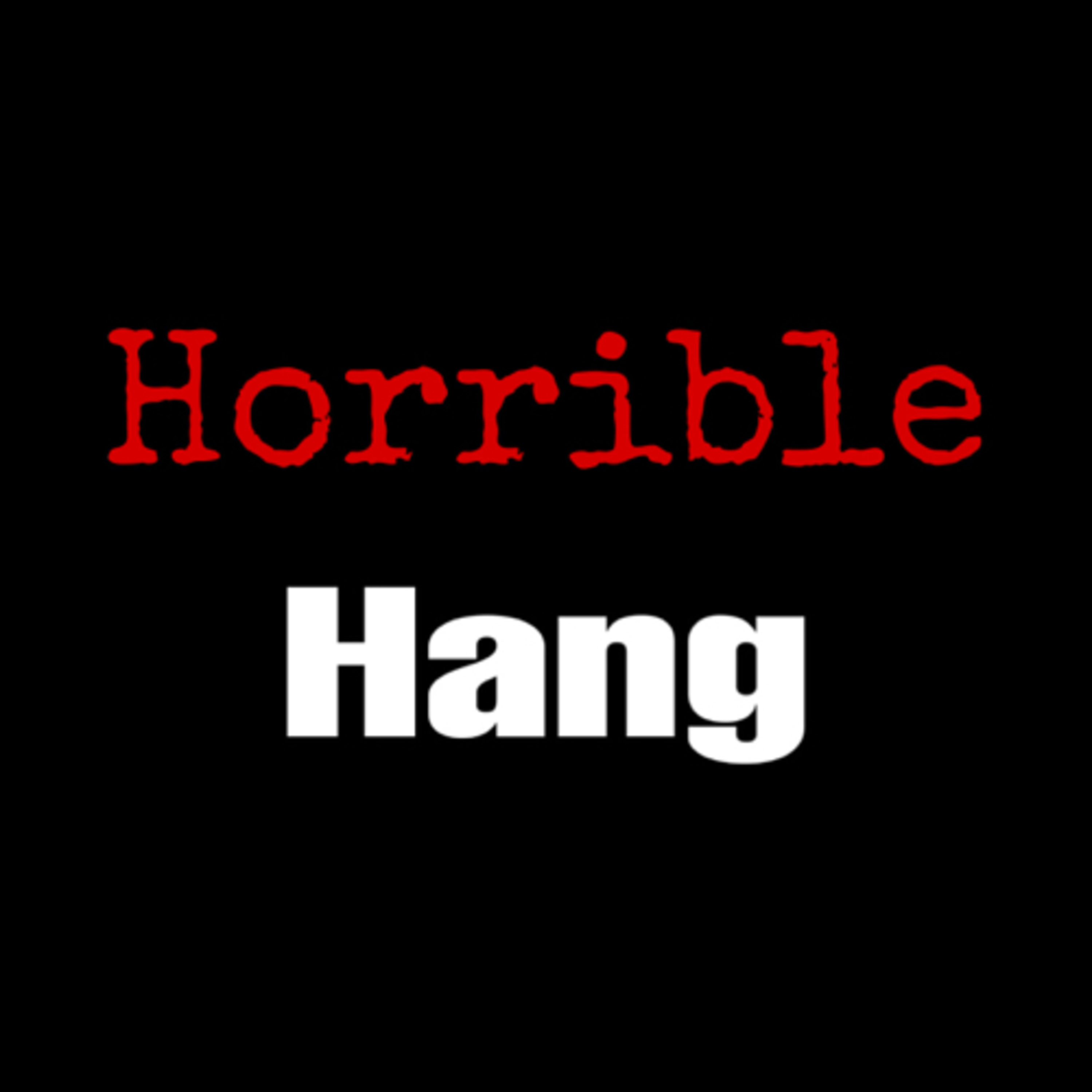 Horrible Hang