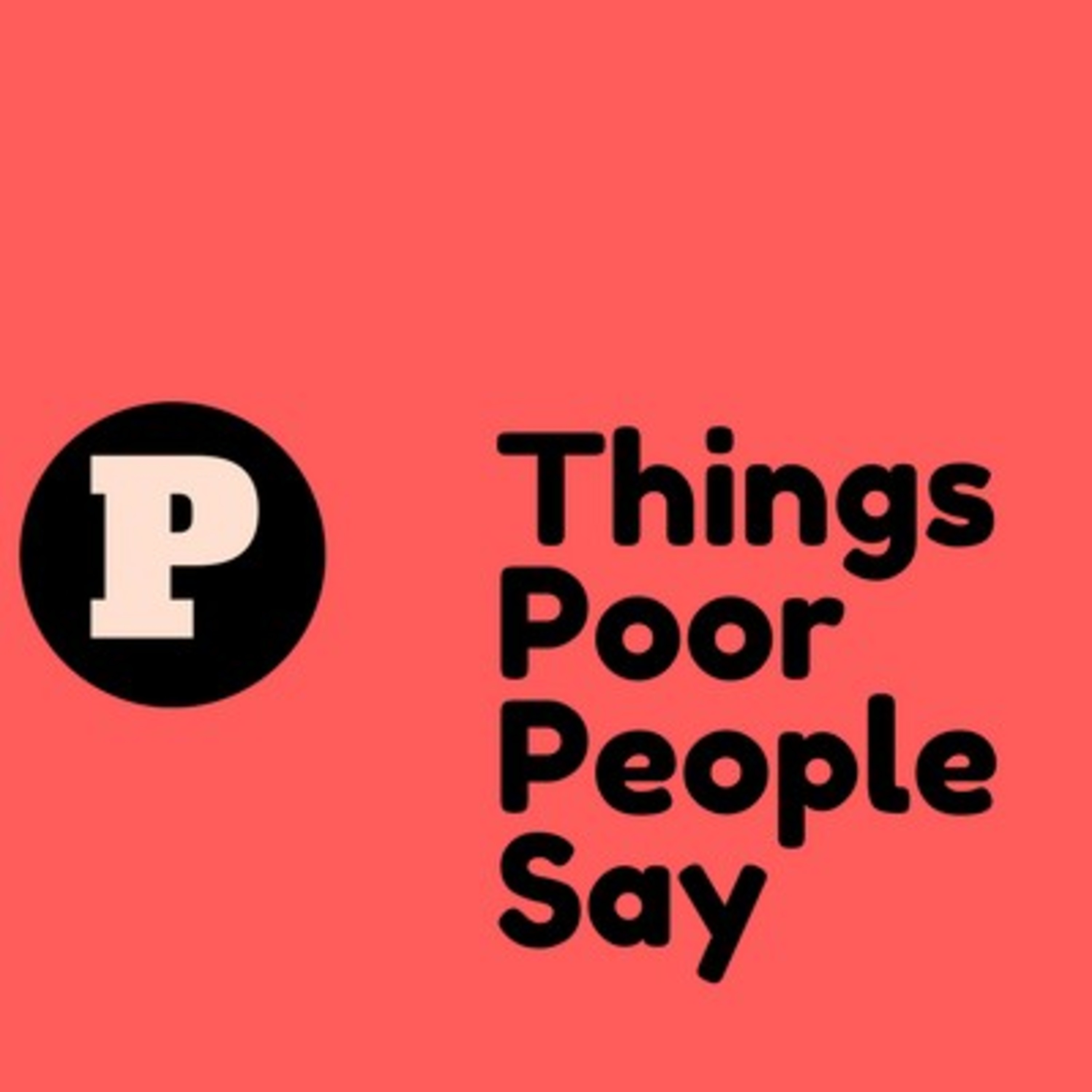 Things Poor People Say Intro Podcast episode artwork