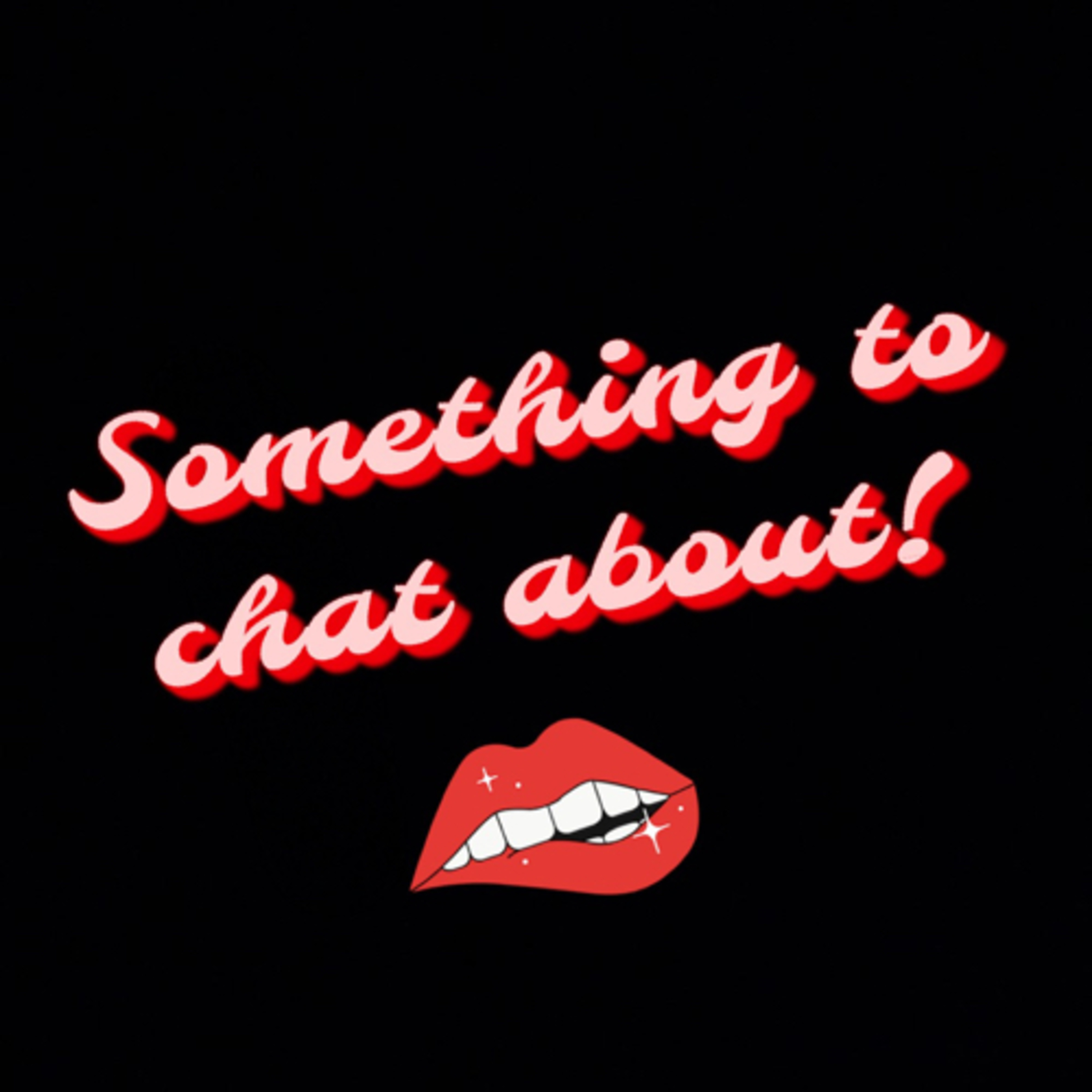 Something to Chat about! podcast artwork