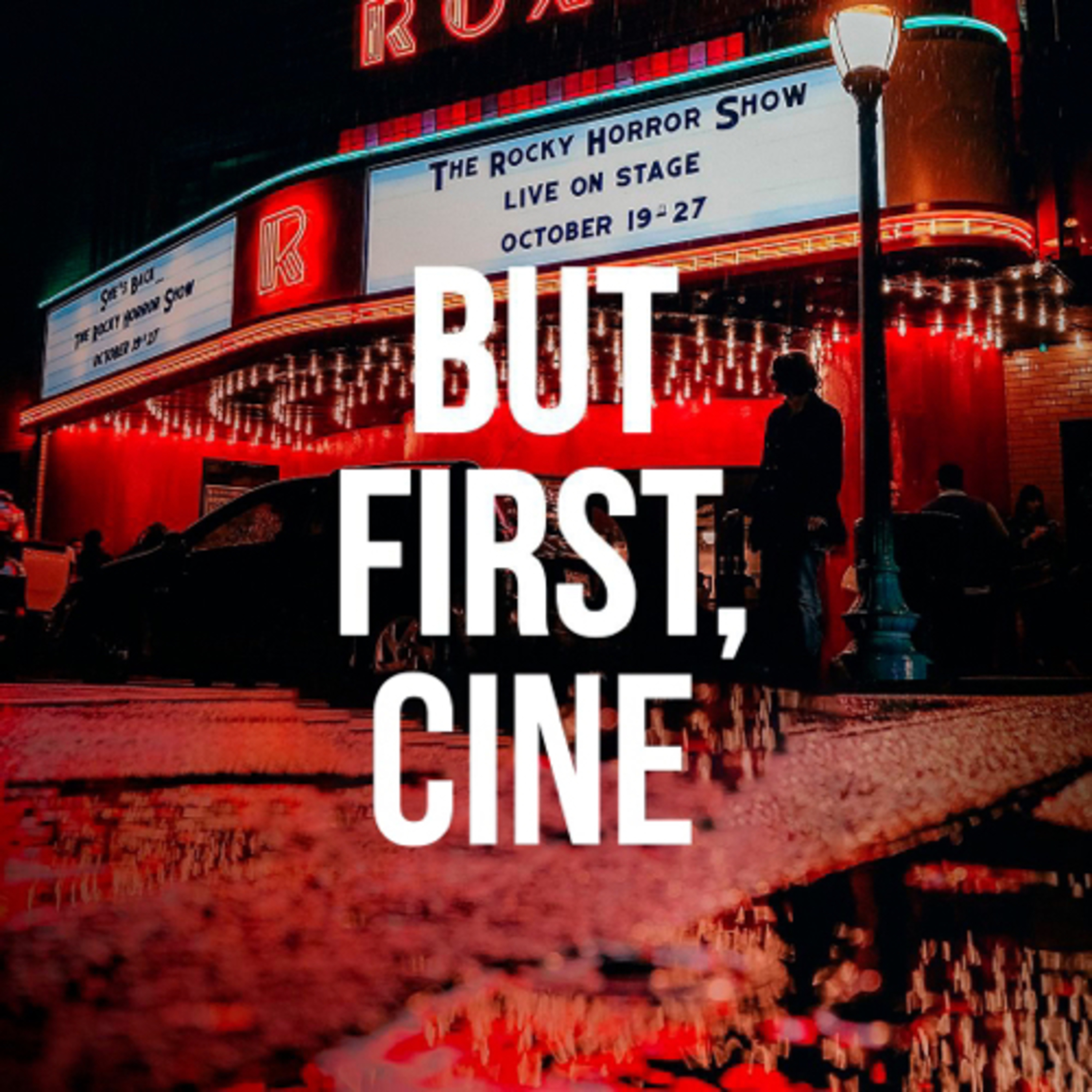But First, Cine