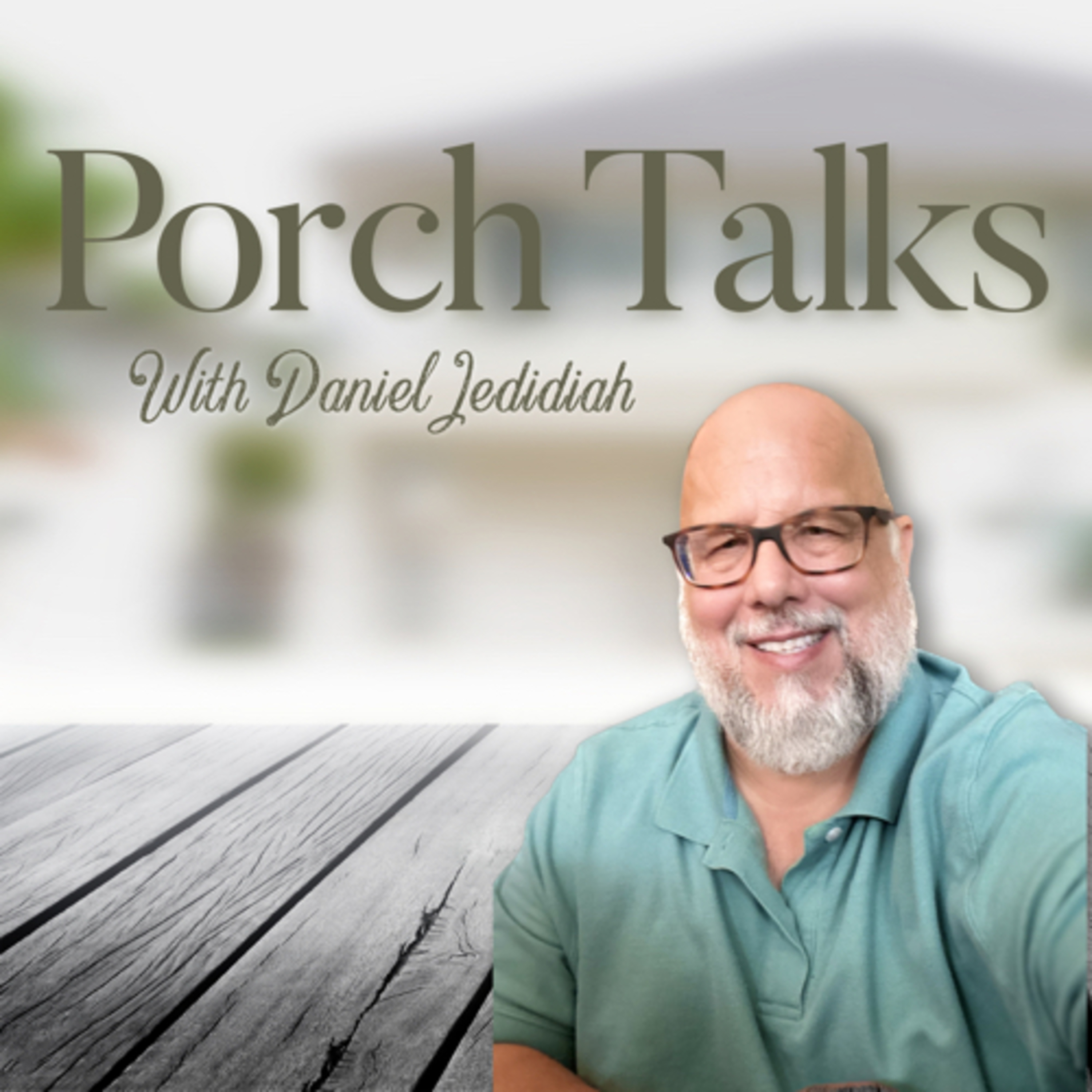 Porch Talks with Daniel Jedidiah