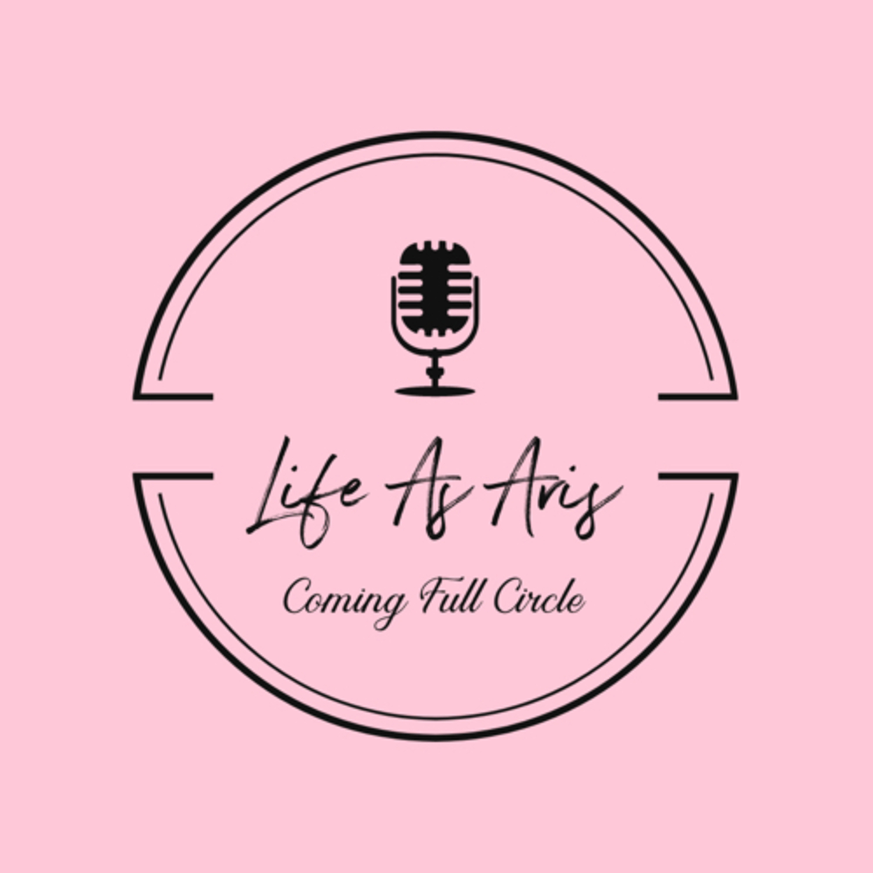 Life As Aris- Coming Full Circle podcast artwork