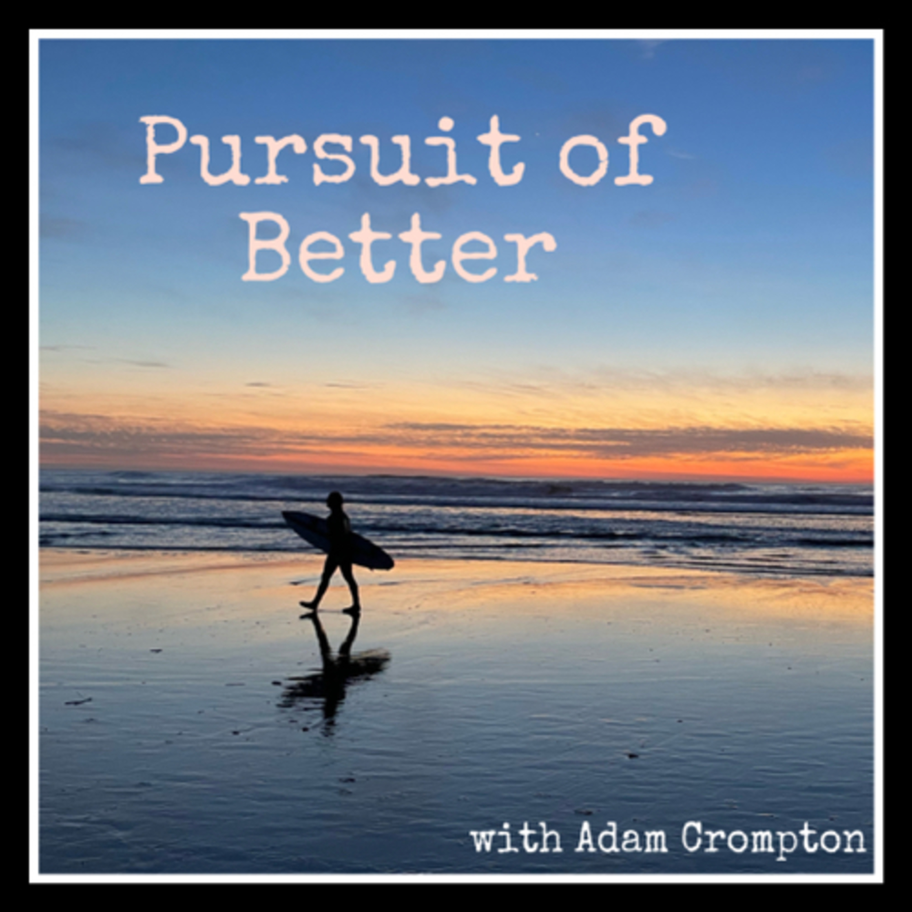 Pursuit of Better: Adam Crompton