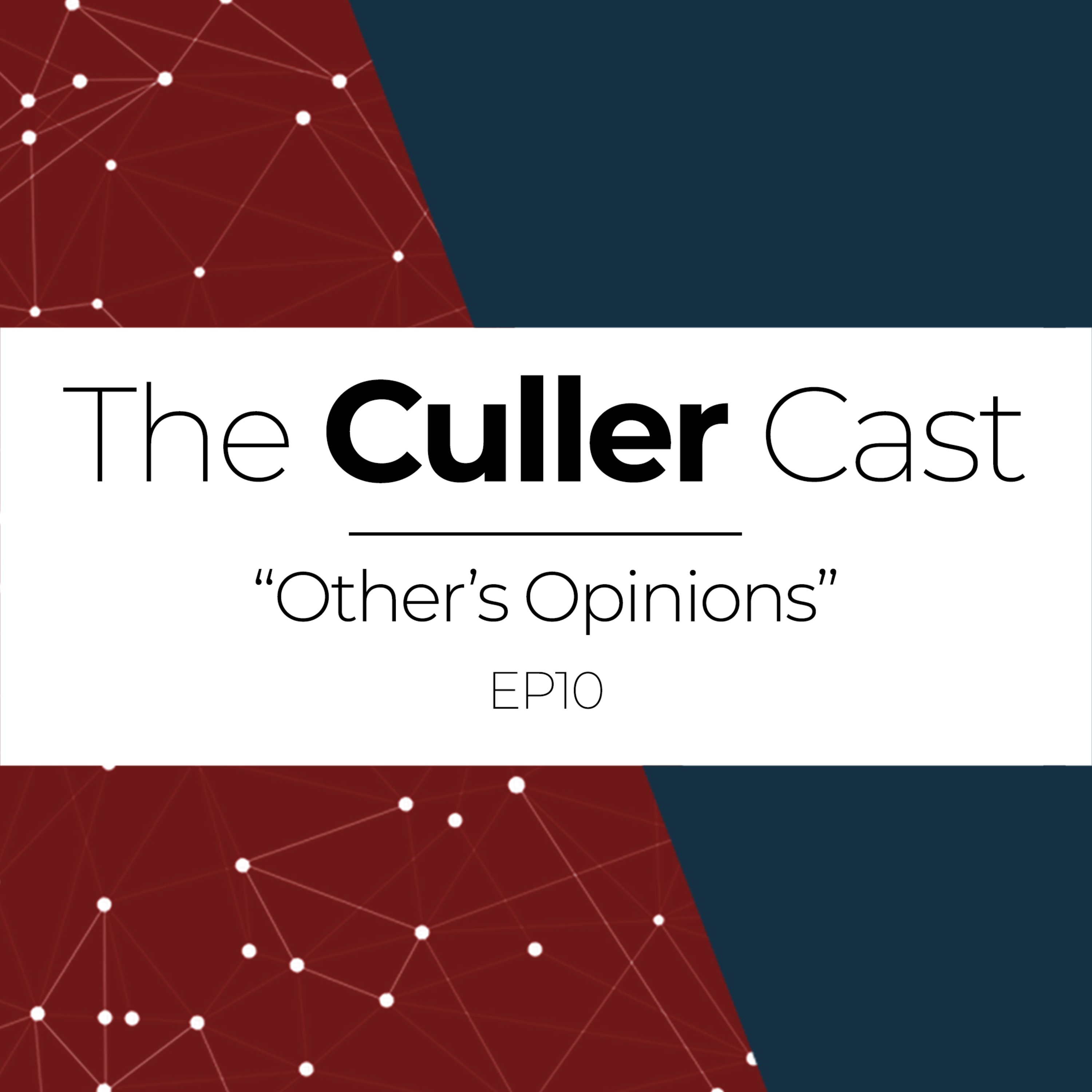 EP10: Other's Opinions | The Culler Cast episode artwork