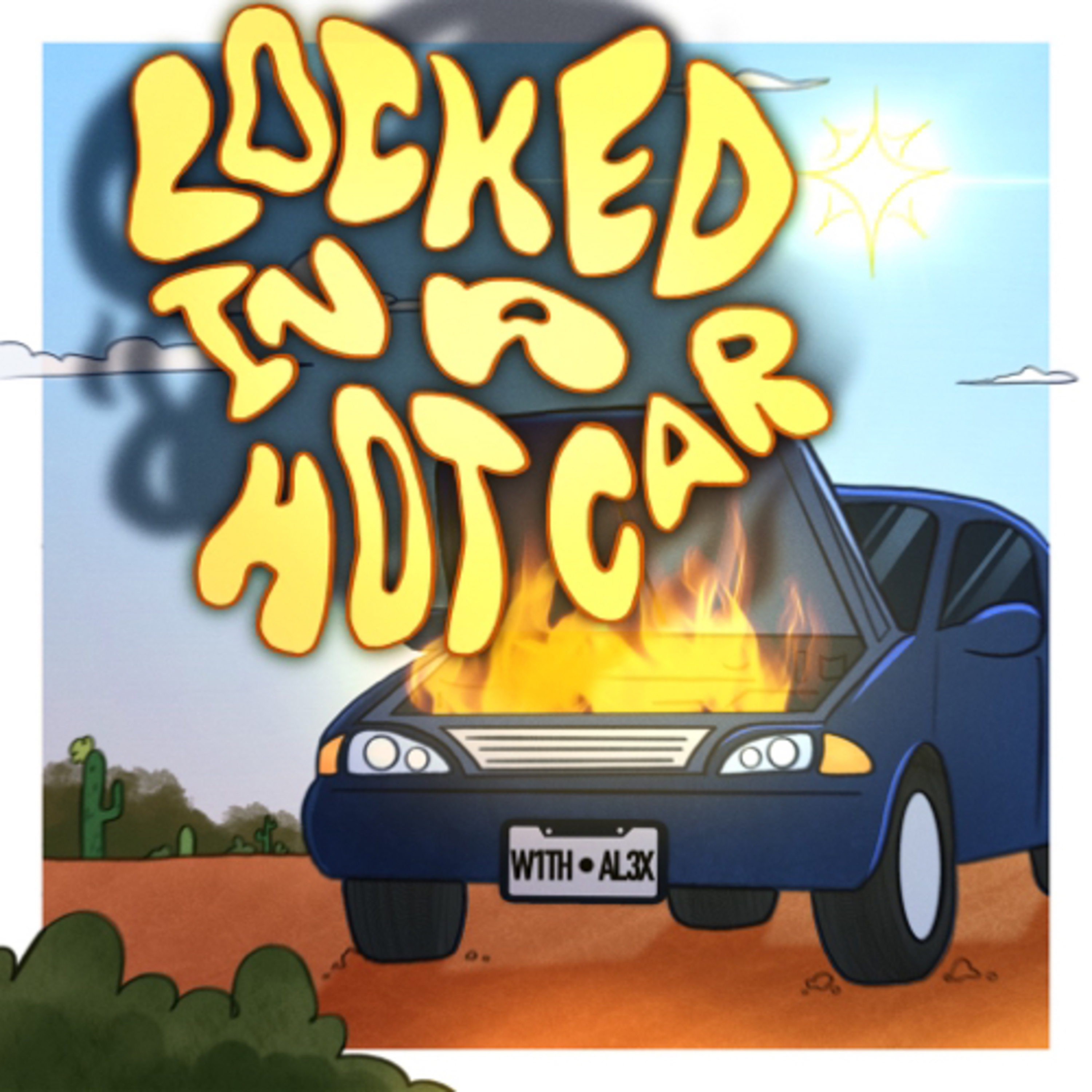 Locked In A Hot Car With Alex podcast artwork