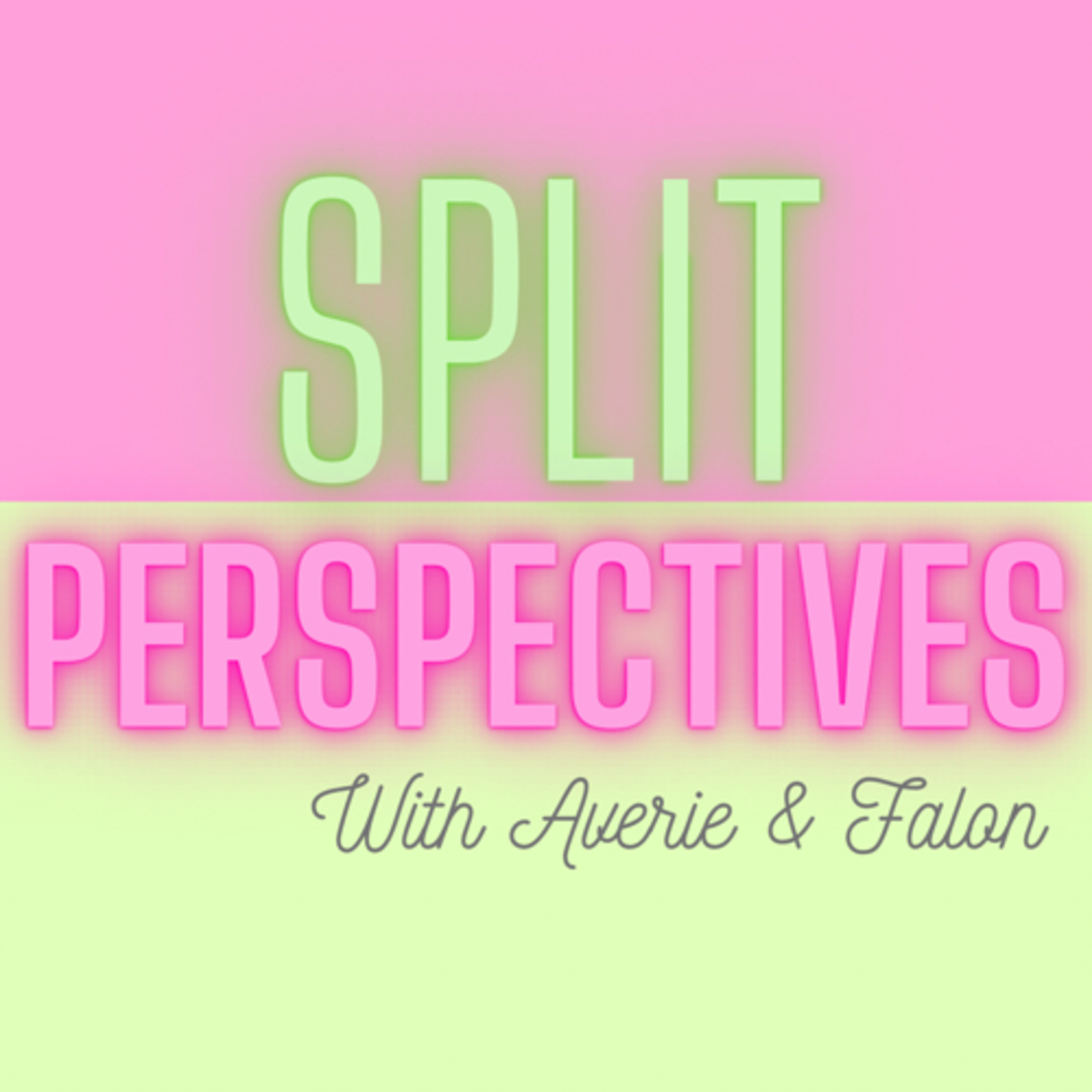 Split Perspectives With Averie and Falon