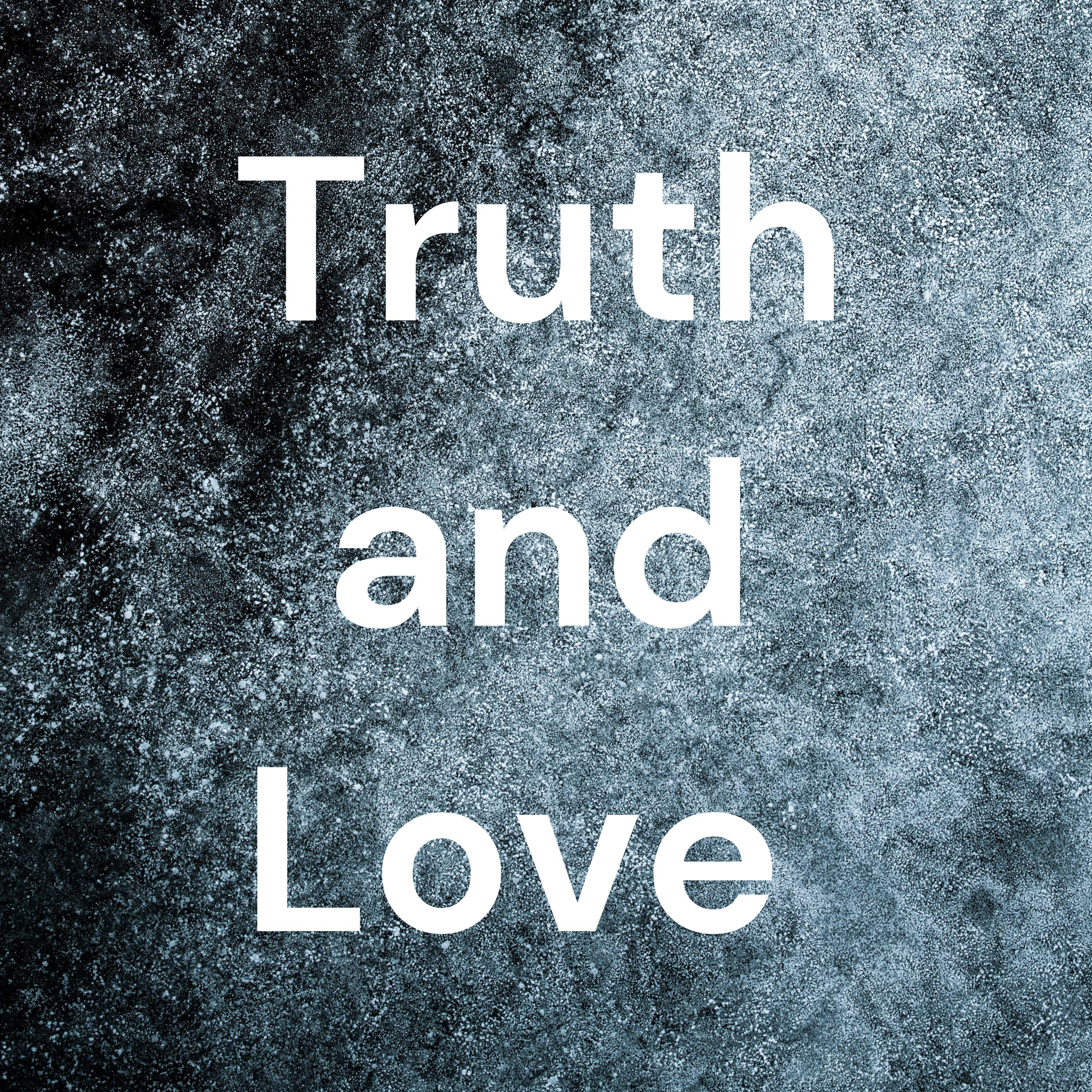 Truth and Love