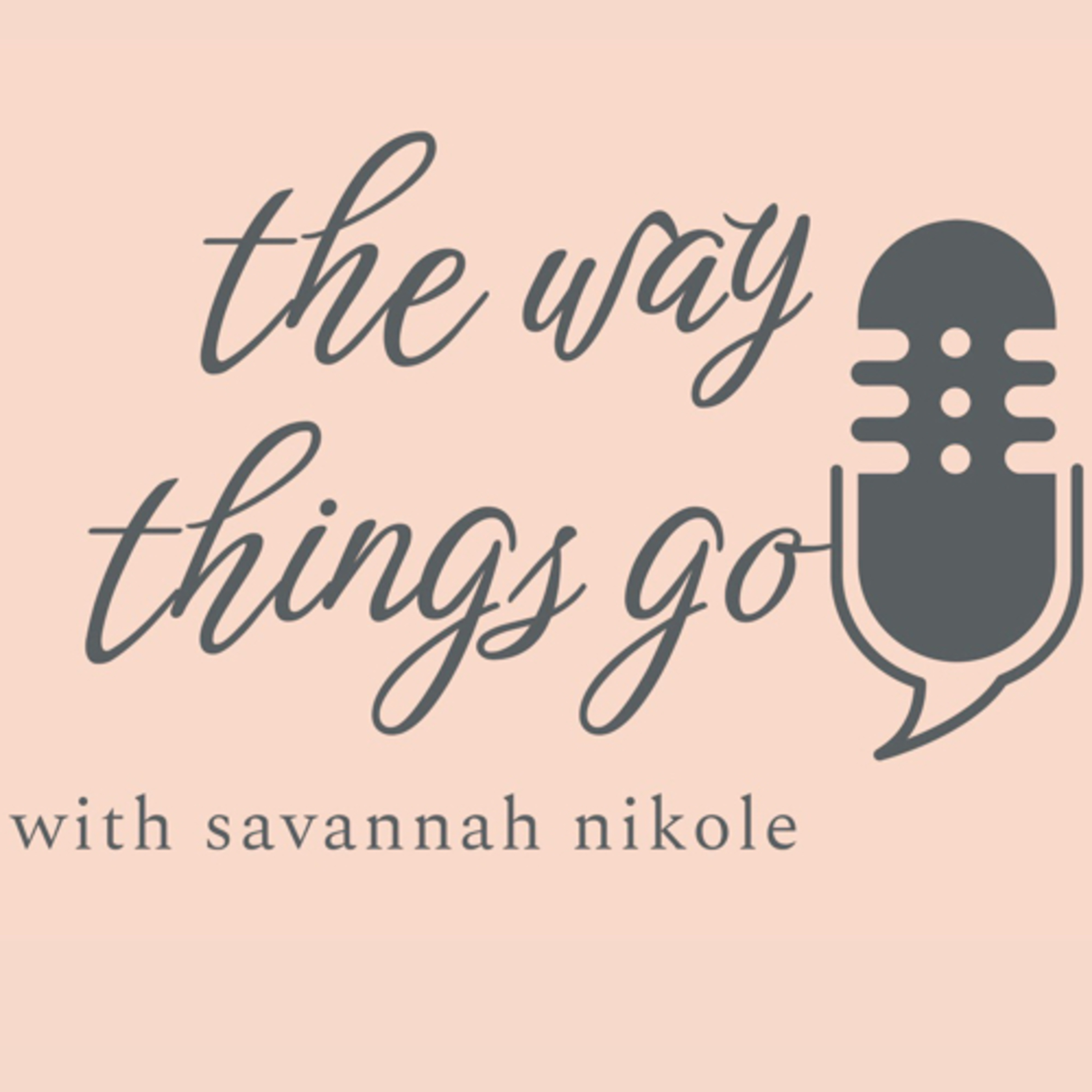 the way things go with savannah nikole podcast artwork