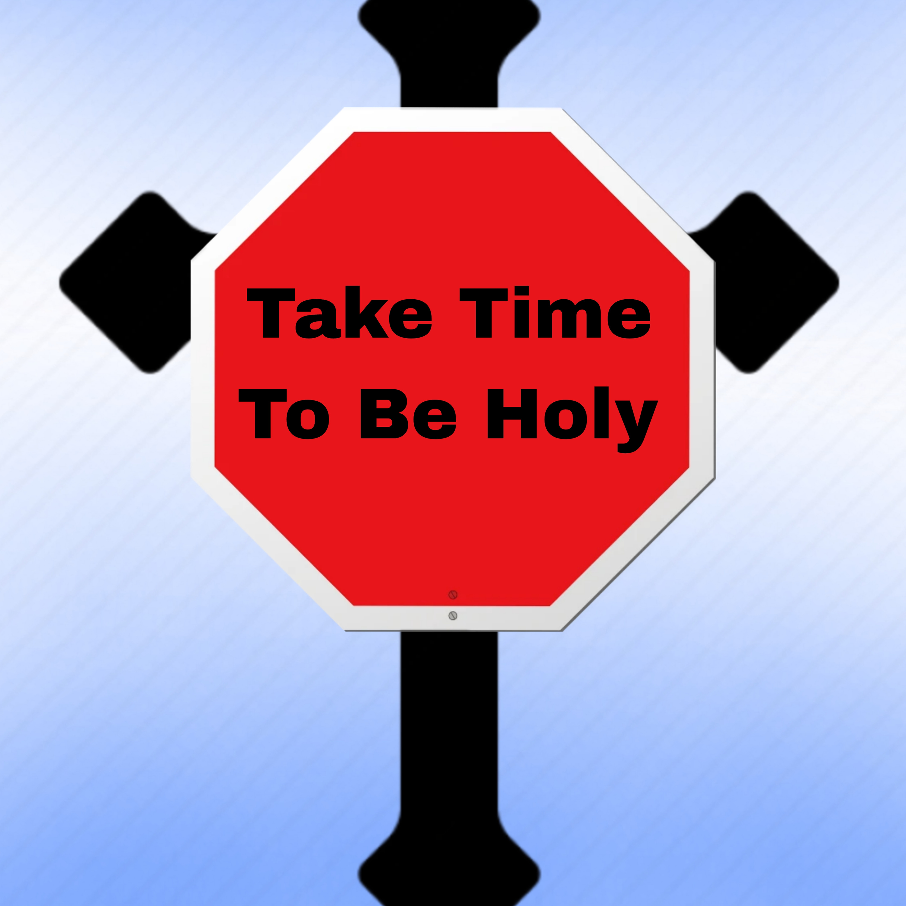 Take Time To Be Holy