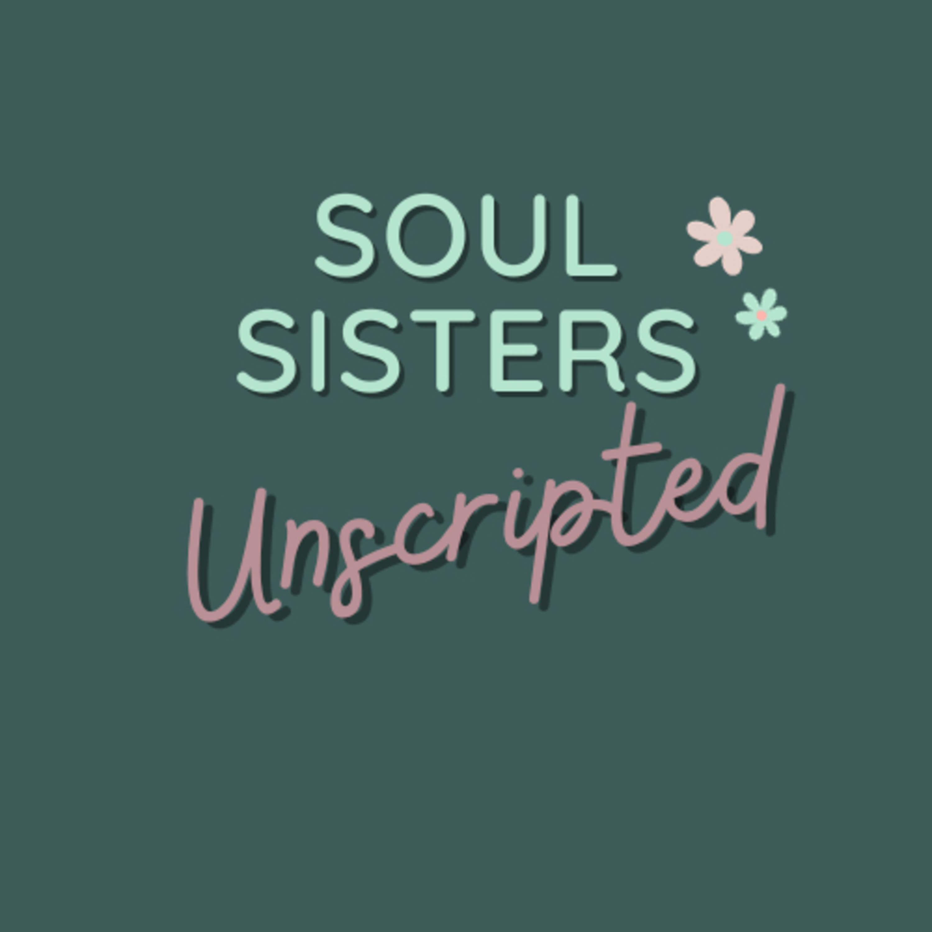 Soul Sisters Unscripted podcast artwork