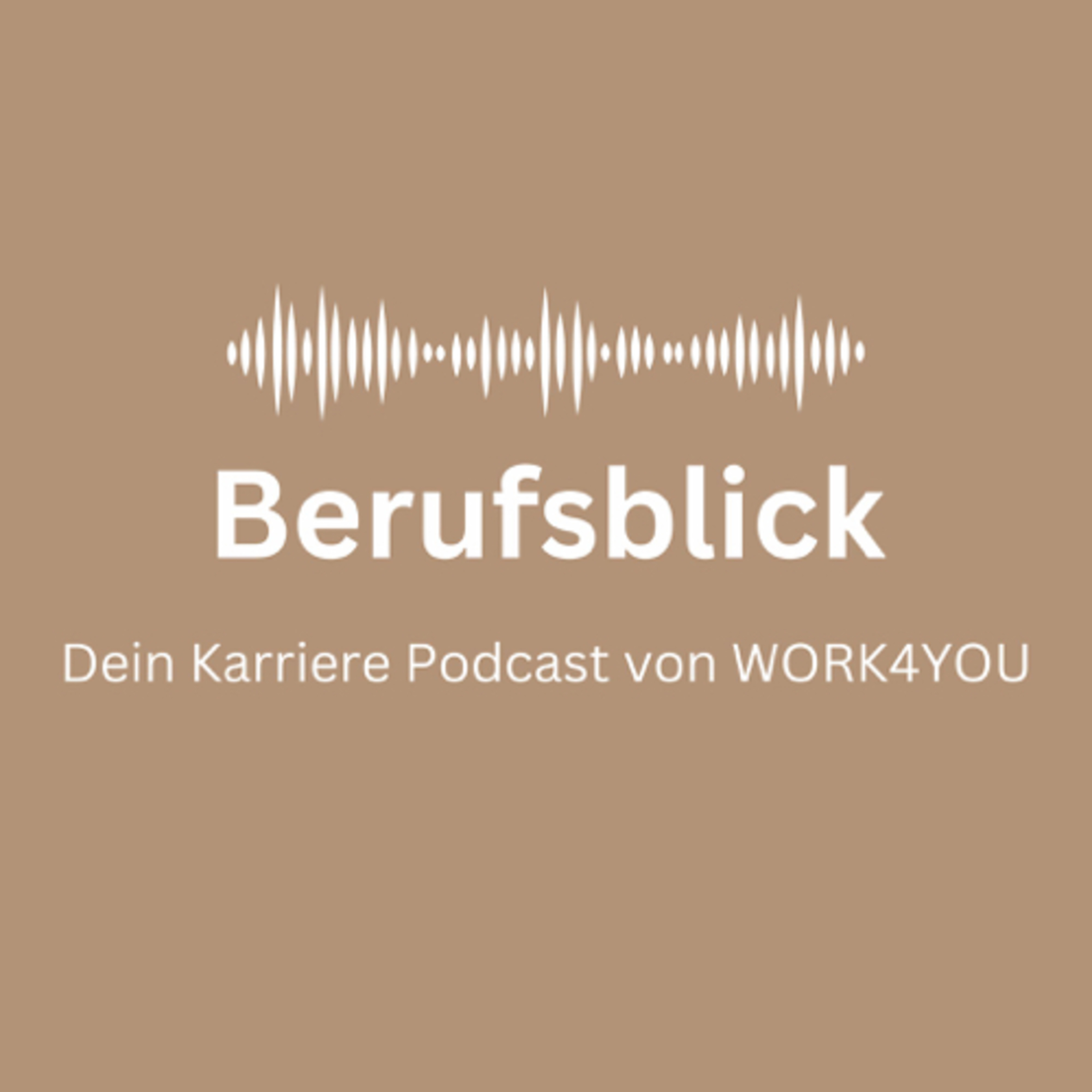 Berufsblick - Dein Karriere Podcast von WORK4YOU podcast artwork